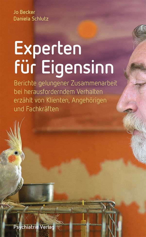 Buchcover mit Titel "Experten für Eigensinn". Autoren: Jo Becker, Daniela Schlutz. Verlag: Psychiatrie Verlag. Abgebildet sind ein Mann und ein Vogel.