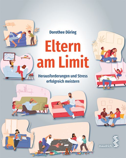 Buchcover: "Eltern am Limit" von Dorothee Döring. Illustrationen von Eltern mit Kindern in Stresssituationen. Verlag maudrich.