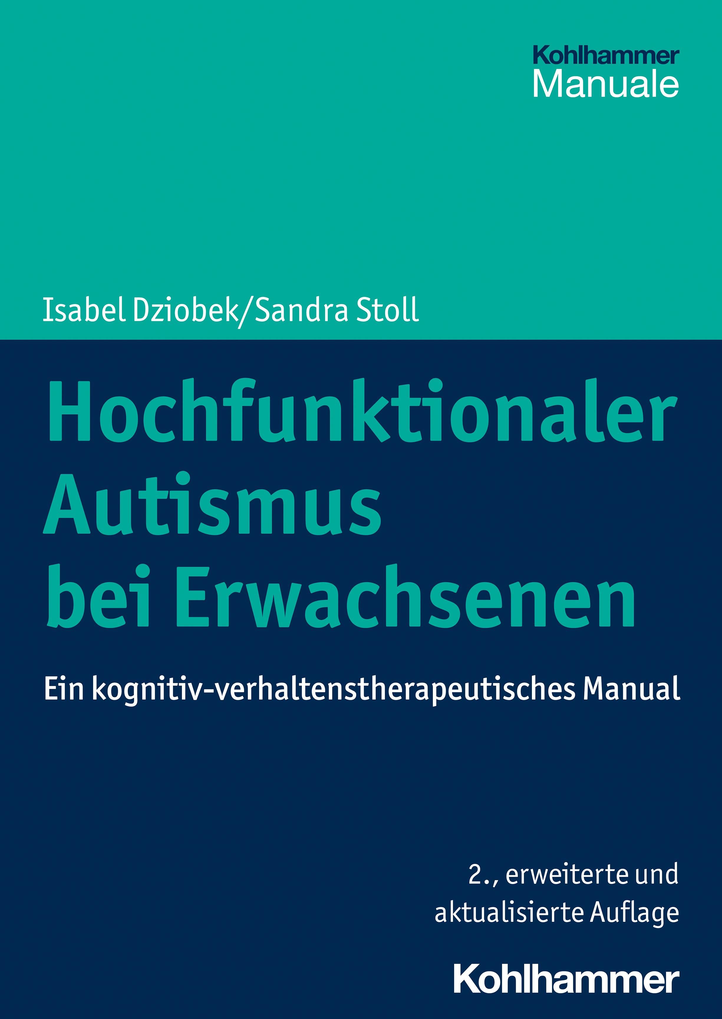 Hochfunktionaler Autismus bei Erwachsenen Ein kognitiv-verhaltenstherapeutisches Manual