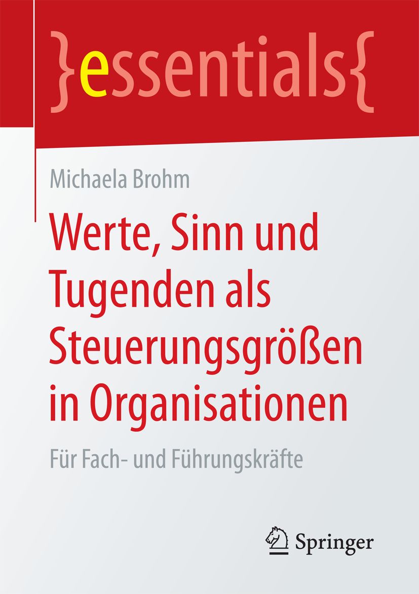 Buchcover: "Werte, Sinn und Tugenden als Steuerungsgrößen in Organisationen". Autorin: Michaela Brohm. Verlag: Springer.