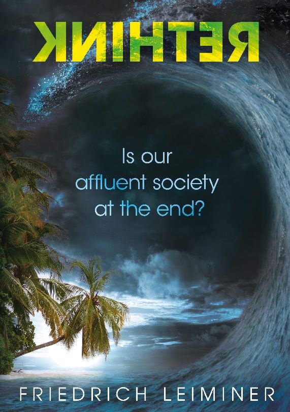 Buchcover mit Titel „Rethink“ und Frage: „Ist unsere wohlhabende Gesellschaft am Ende?“ Autor: Friedrich Leiminer. Wellenmotiv.