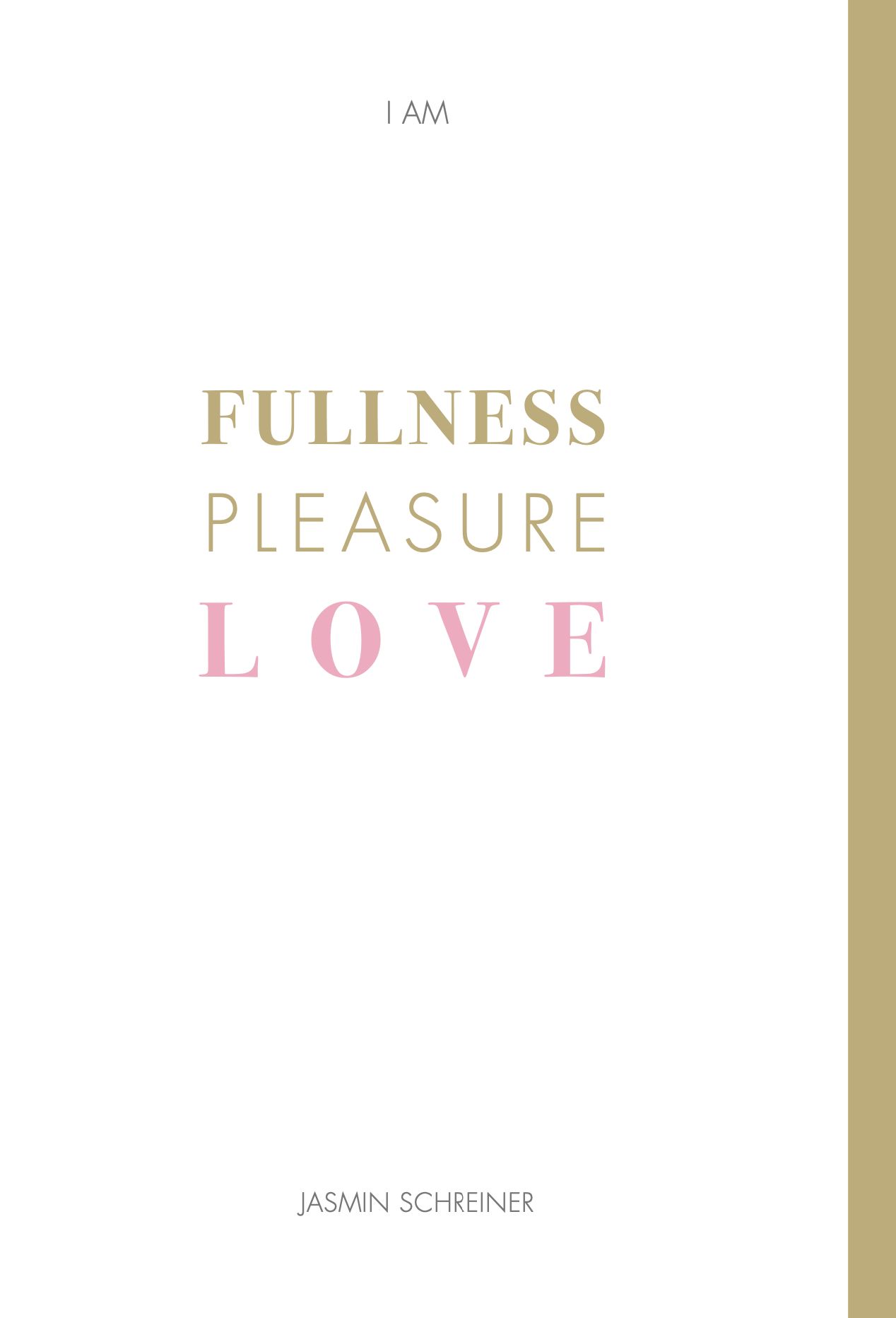 Text mit den Wörtern „Fullness Pleasure Love“ in Gold und Rosa. Der Name „Jasmin Schreiner“ steht darunter.