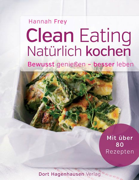 Buchcover: Clean Eating, natürlich kochen. Titel in Lila. Über 80 Rezepte. Gericht mit Spargel.