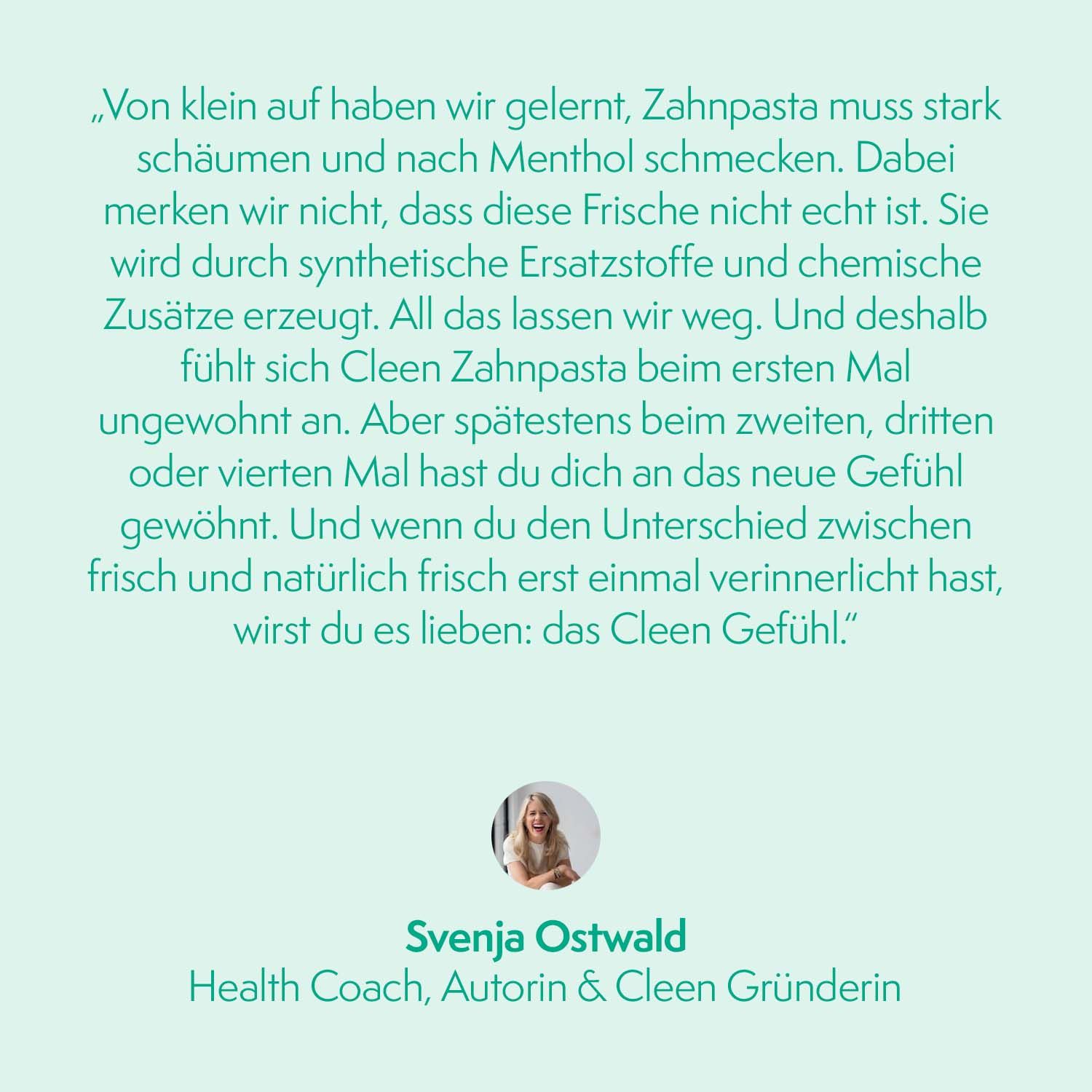 Text: Svenja Ostwald, Health Coach, Autorin & Cleen Gründerin. Zitat über Zahnpasta, die sich anfangs ungewohnt anfühlt.