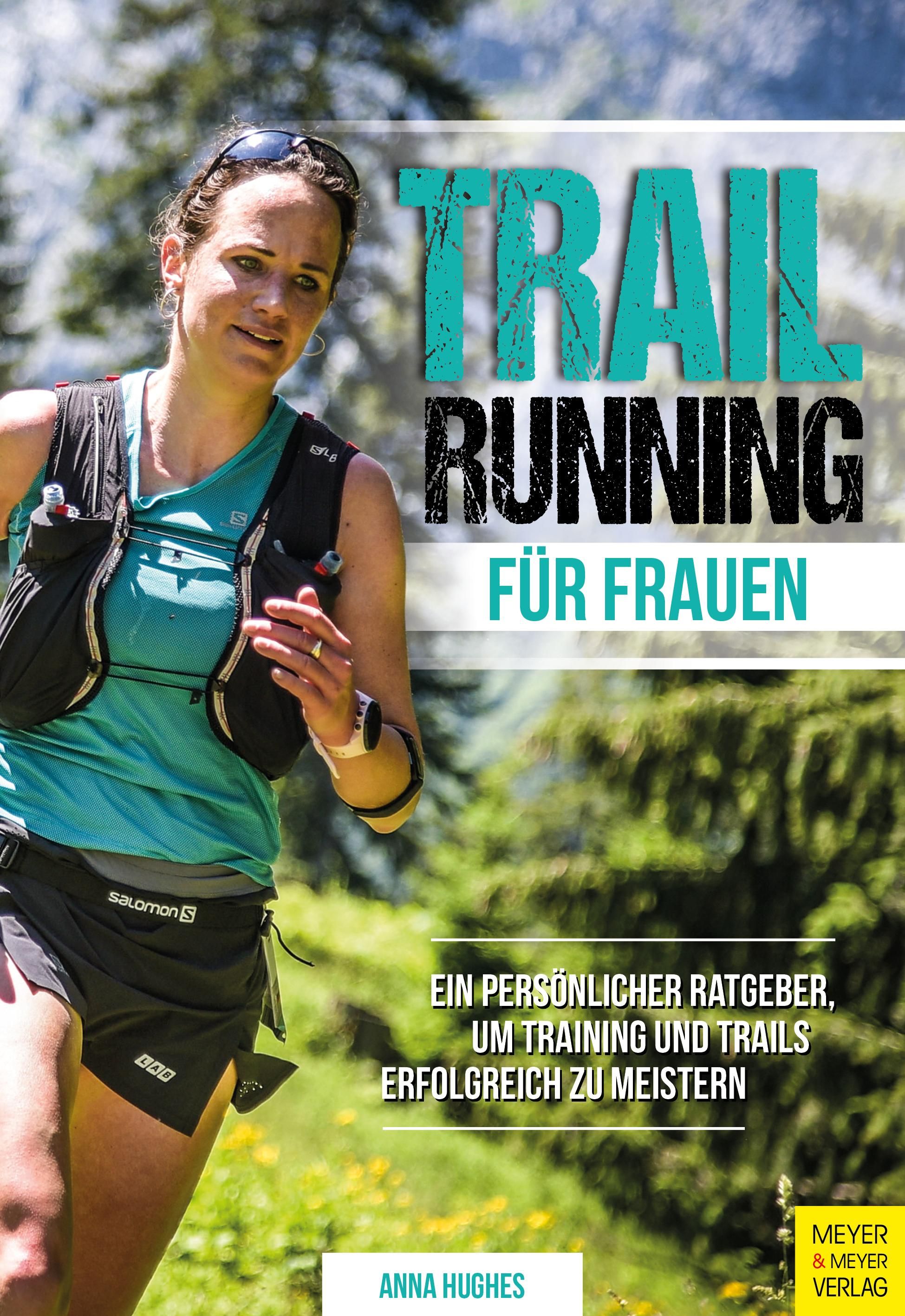 Trailrunning für Frauen Ein persönlicher Ratgeber, um Training und Trails erfolgreich zu meistern