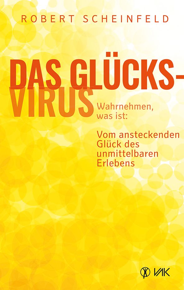 Buchcover mit Titel "Das Glücksvirus". Autor: Robert Scheinfeld. Gelber Hintergrund mit orangefarbenem Text. Verlag: v&k.