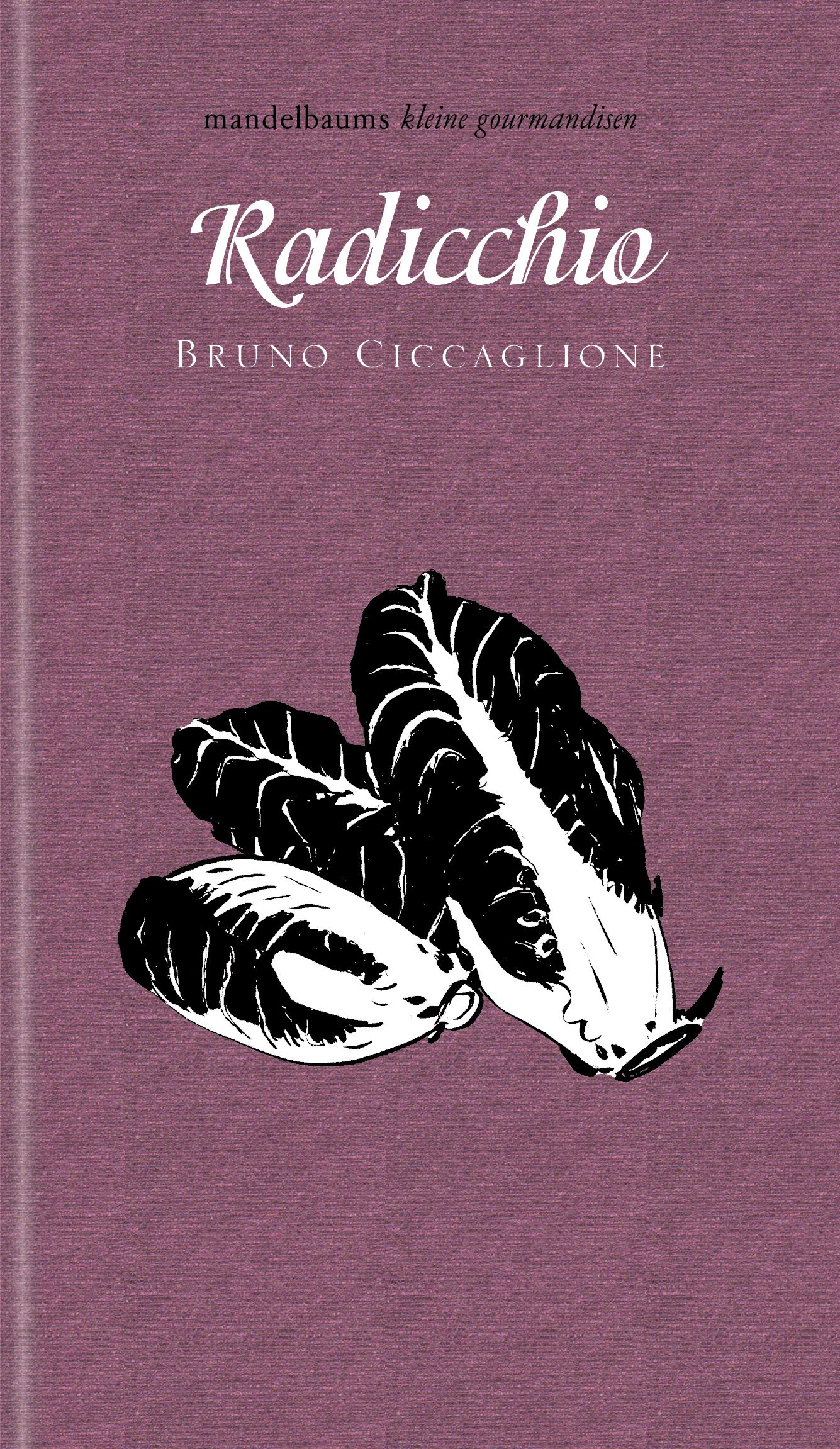 Buchcover mit Illustration von Radicchio-Blättern. Titel: Radicchio, Autor: Bruno Ciccaglione. Hintergrund: Lila.