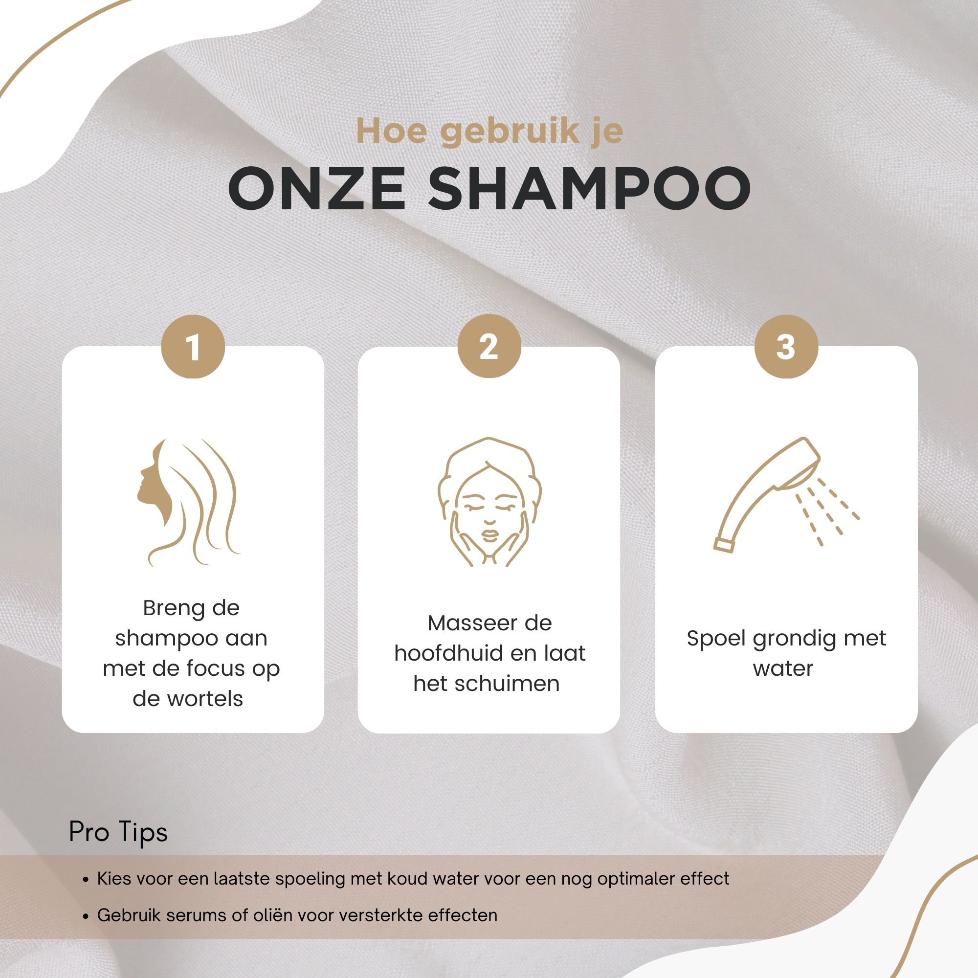 Drie stappen om de shampoo te gebruiken. Tekst: Aanbrengen, masseren, uitspoelen. Pro-tips.