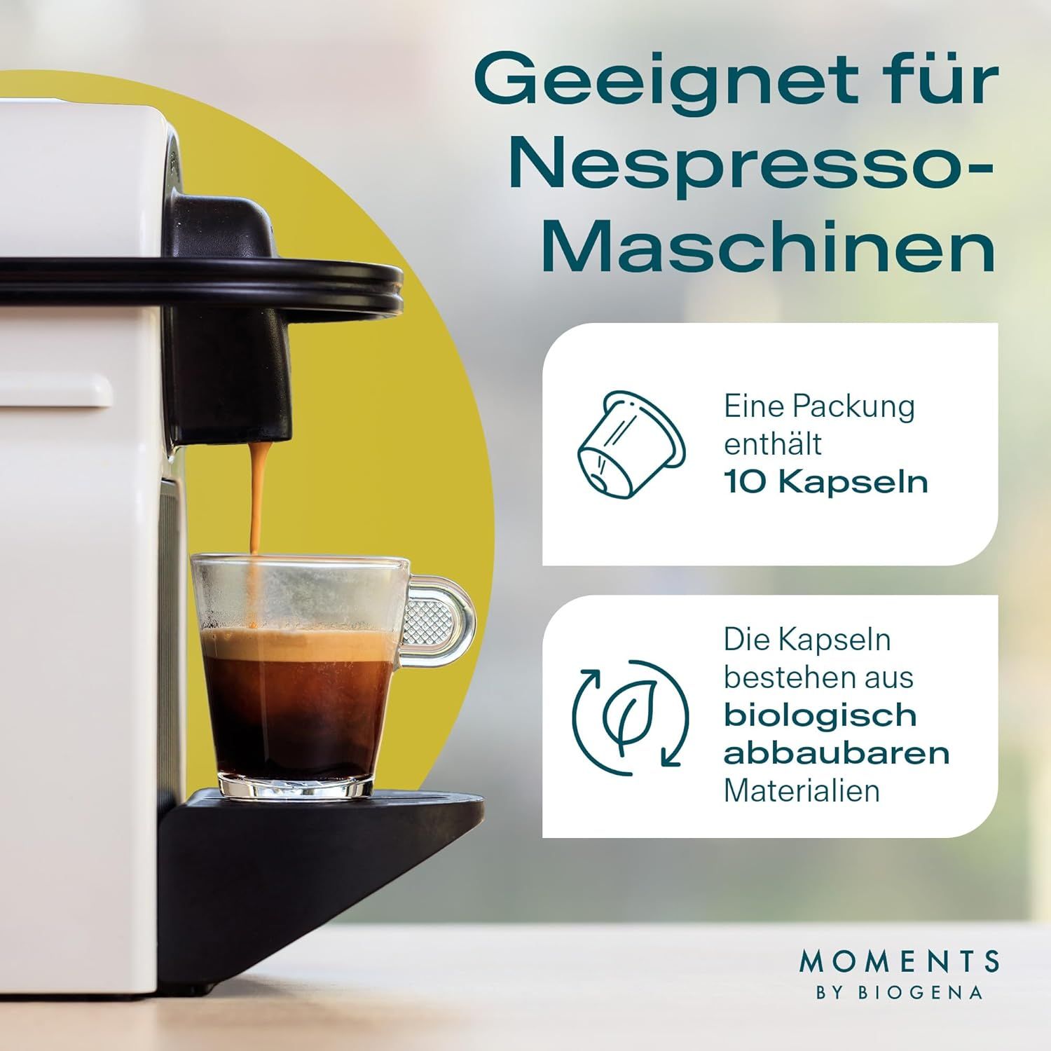 Kaffeemaschine mit Tasse Kaffee. Text: Geeignet für Nespresso-Maschinen. 10 Kapseln. Kapseln aus biologisch abbaubaren Materialien. Logo: Moments by BIOGENA.