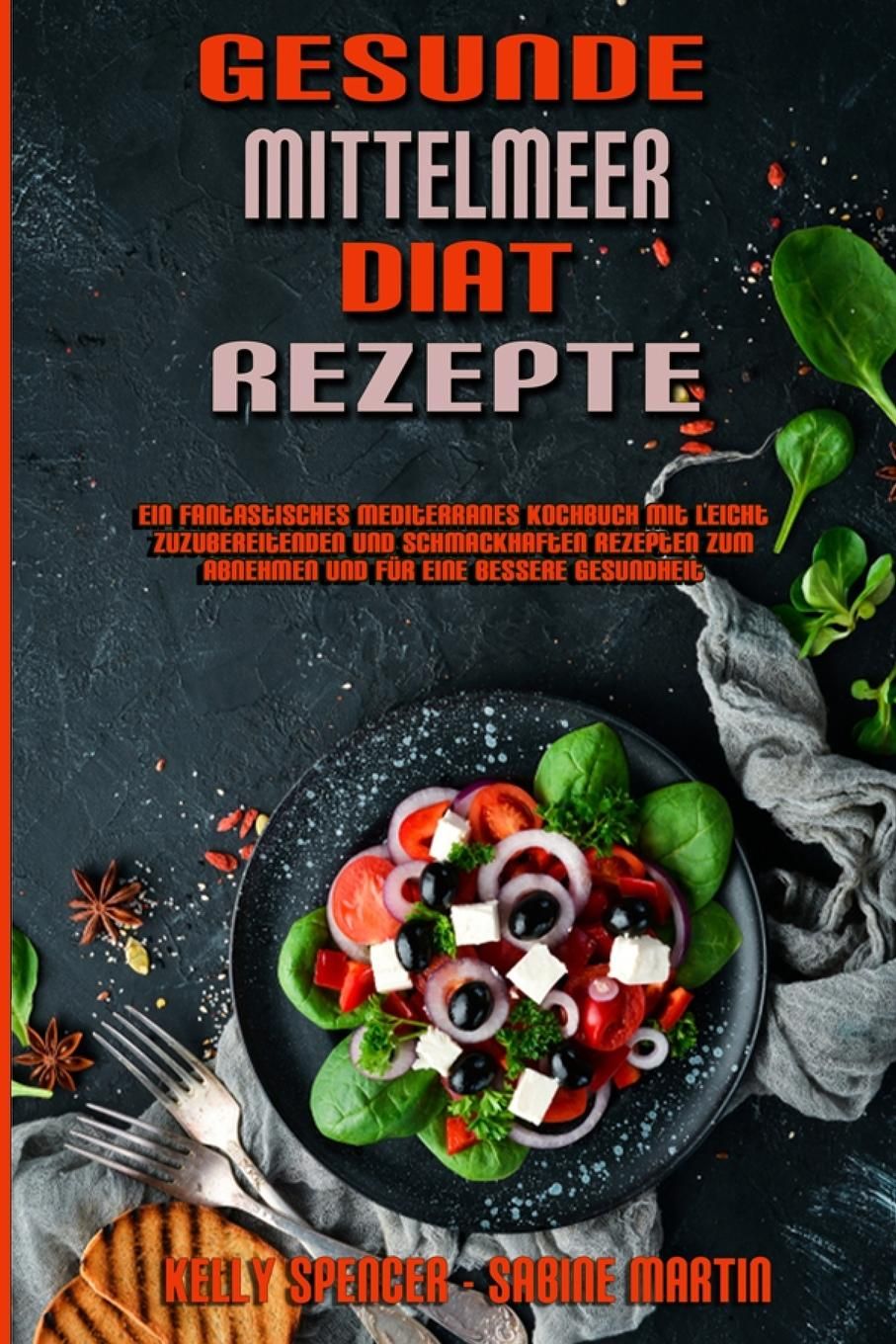 Gesunde Mittelmeer-Diät-Rezepte Ein Fantastisches Mediterranes Kochbuch Mit Leicht Zuzubereitende...