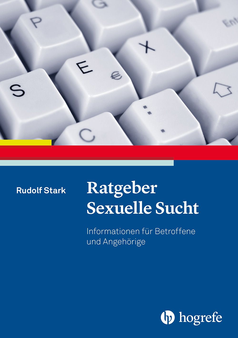 Buchcover mit Tastaturhintergrund. Titel: Ratgeber Sexuelle Sucht. Autor: Rudolf Stark. Verlag: Hogrefe. Blaue und rote Elemente.