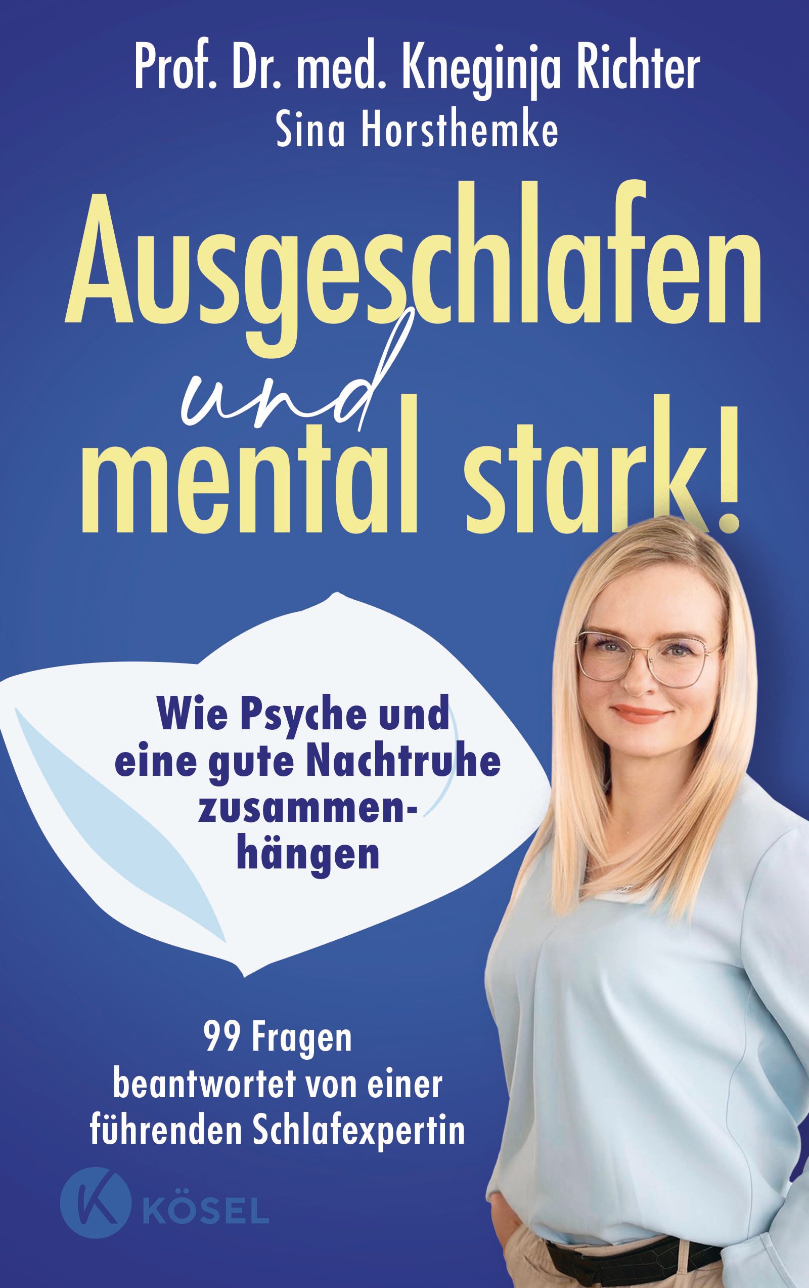 Buchcover: "Ausgeschlafen und mental stark!". Autorin Sina Horsthemke. Titel in Gelb. Frau mit Brille. KÖSEL-Logo.