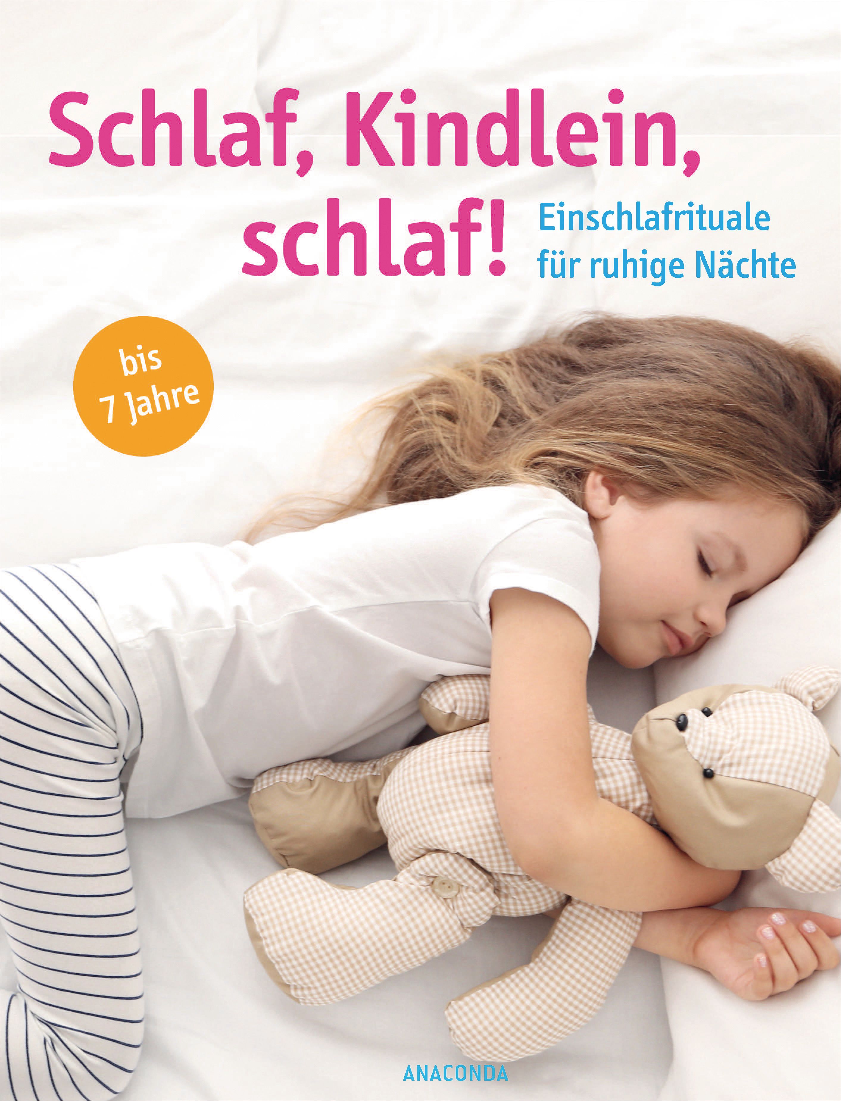 Buchcover mit Titel: Schlaf, Kindlein, schlaf! Eine schlafende junge Person umarmt ein Stofftier. Altersempfehlung: bis 7 Jahre.