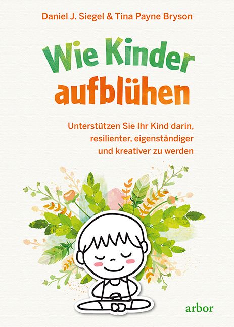 Buchcover mit Titel "Wie Kinder aufblühen". Autoren: Daniel J. Siegel & Tina Payne Bryson. Illustration eines Kindes.