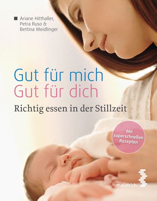 Buchcover mit Titel "Gut für mich Gut für dich". Autorinnen: Ariane Hitthaller, Petra Ruso, Bettina Meidlinger. Baby im Arm einer Frau.