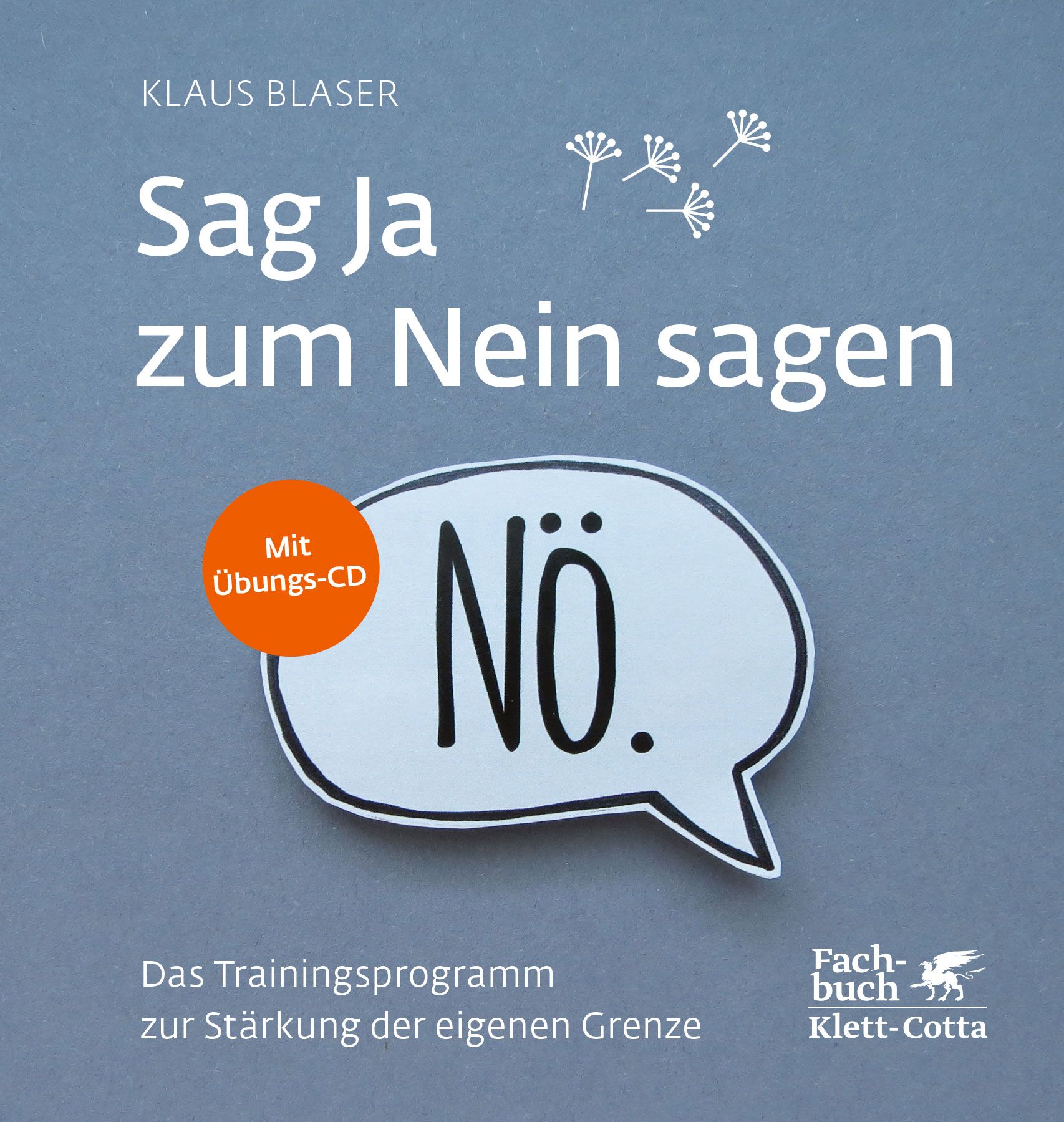 Buchcover mit Titel "Sag Ja zum Nein sagen". Sprechblase mit "NÖ.". Autor: Klaus Blaser. Mit Übungs-CD. Verlag Klett-Cotta.