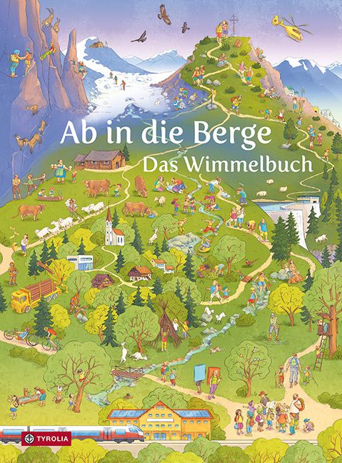 Buchcover: „Ab in die Berge. Das Wimmelbuch“. Illustrierte Szene mit Bergen, Menschen, Tieren und Gebäuden. Verlag: Tyrolia.