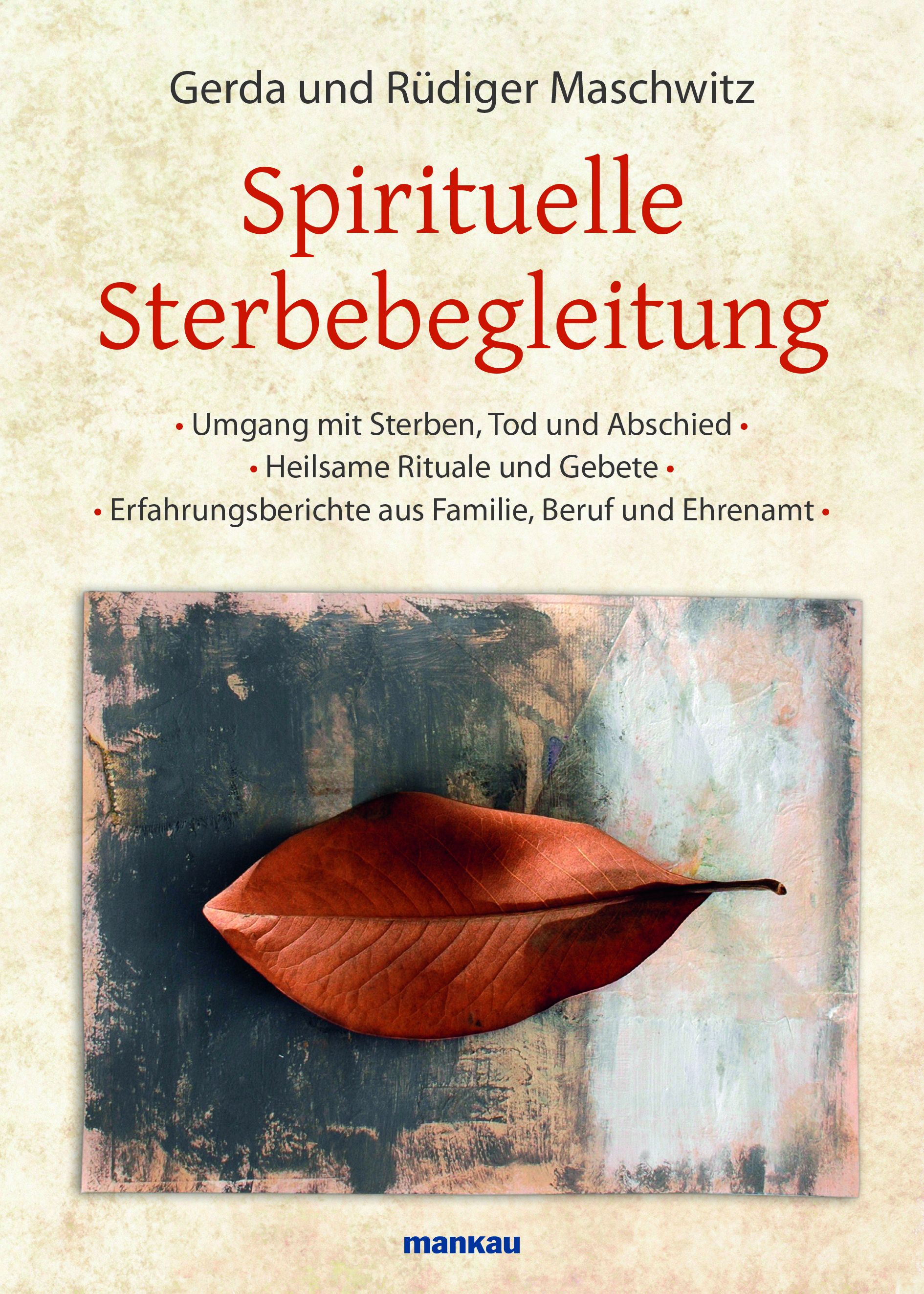 Buchcover mit Titel Spirituelle Sterbebegleitung. Autoren: Gerda und Rüdiger Maschwitz. Verlag: mankau. Motiv: Blatt auf abstraktem Hintergrund.