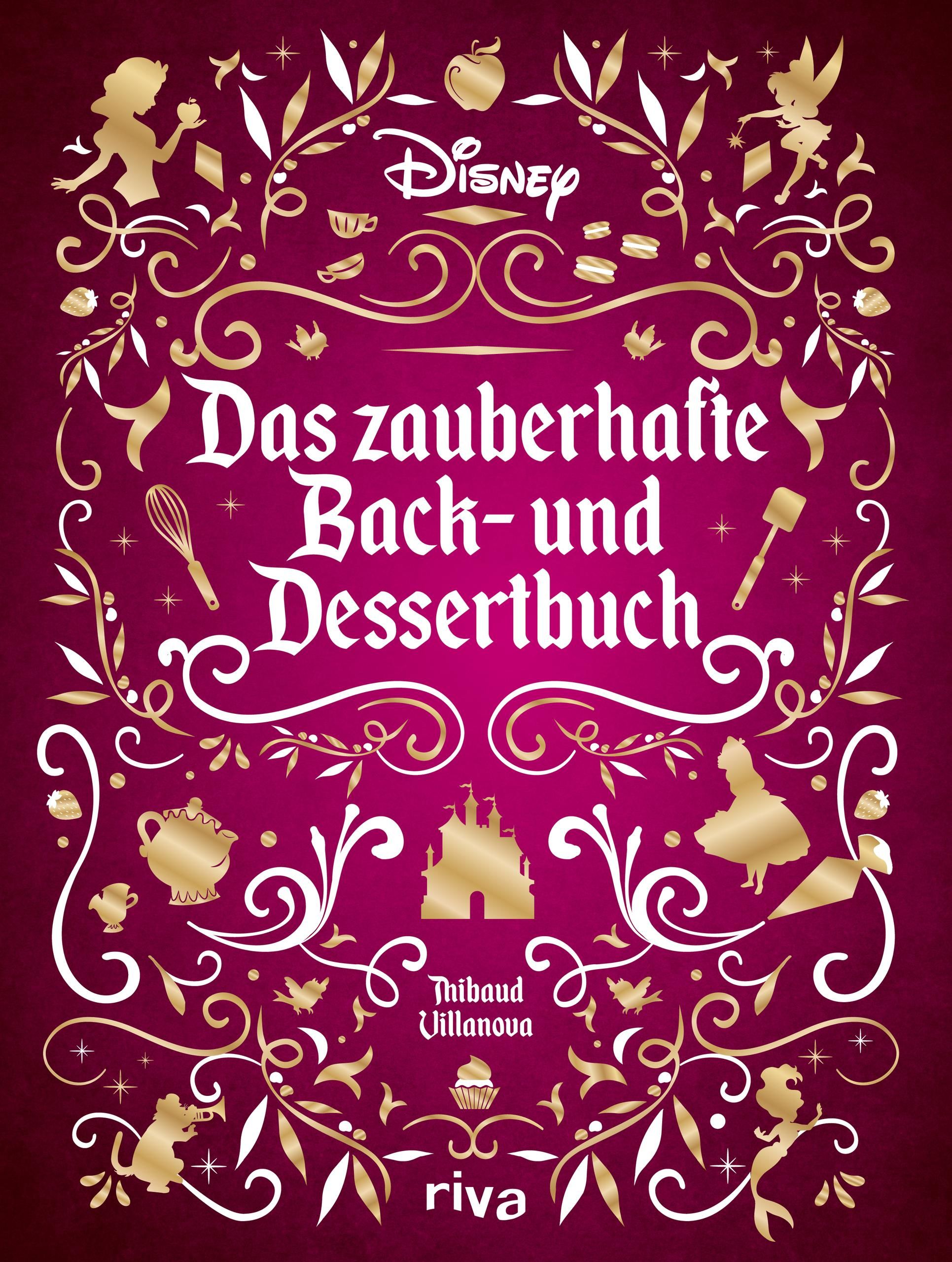 Disney: Das zauberhafte Back- und Dessertbuch Die besten Rezepte zu den beliebtesten Filmen. Kuch...