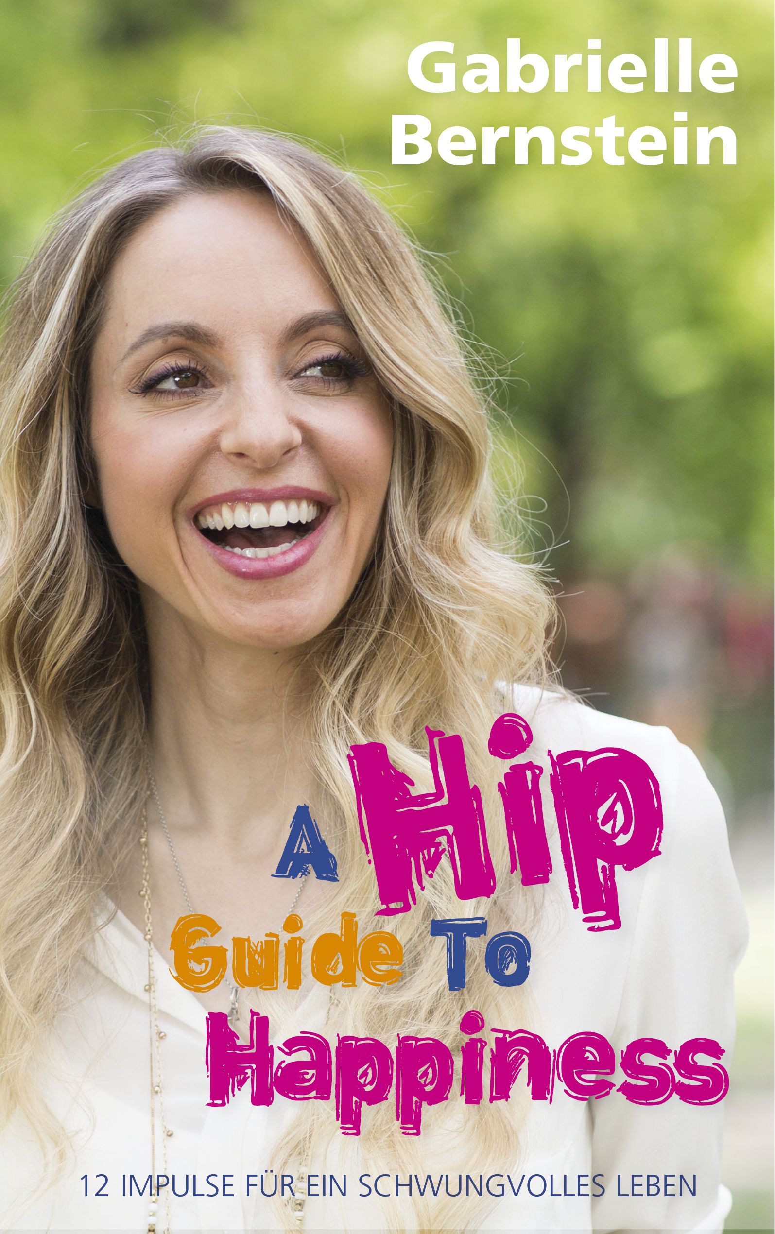 Buchcover mit dem Titel "A Hip Guide To Happiness". Autorin: Gabrielle Bernstein. Frau lächelt. Hintergrund: Grün.
