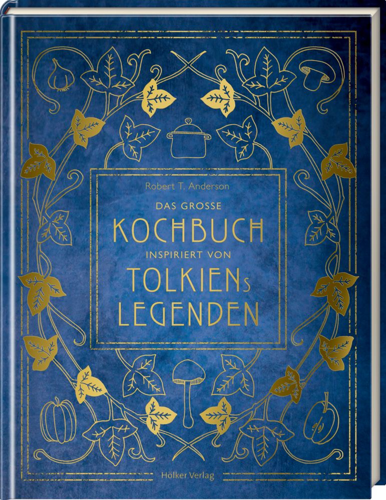 Blaues Kochbuch mit goldfarbenen Verzierungen. Titel: Das grosse Kochbuch, inspiriert von Tolkiens Legenden. Autor: Robert T. Anderson. Verlag: Hölker Verlag.