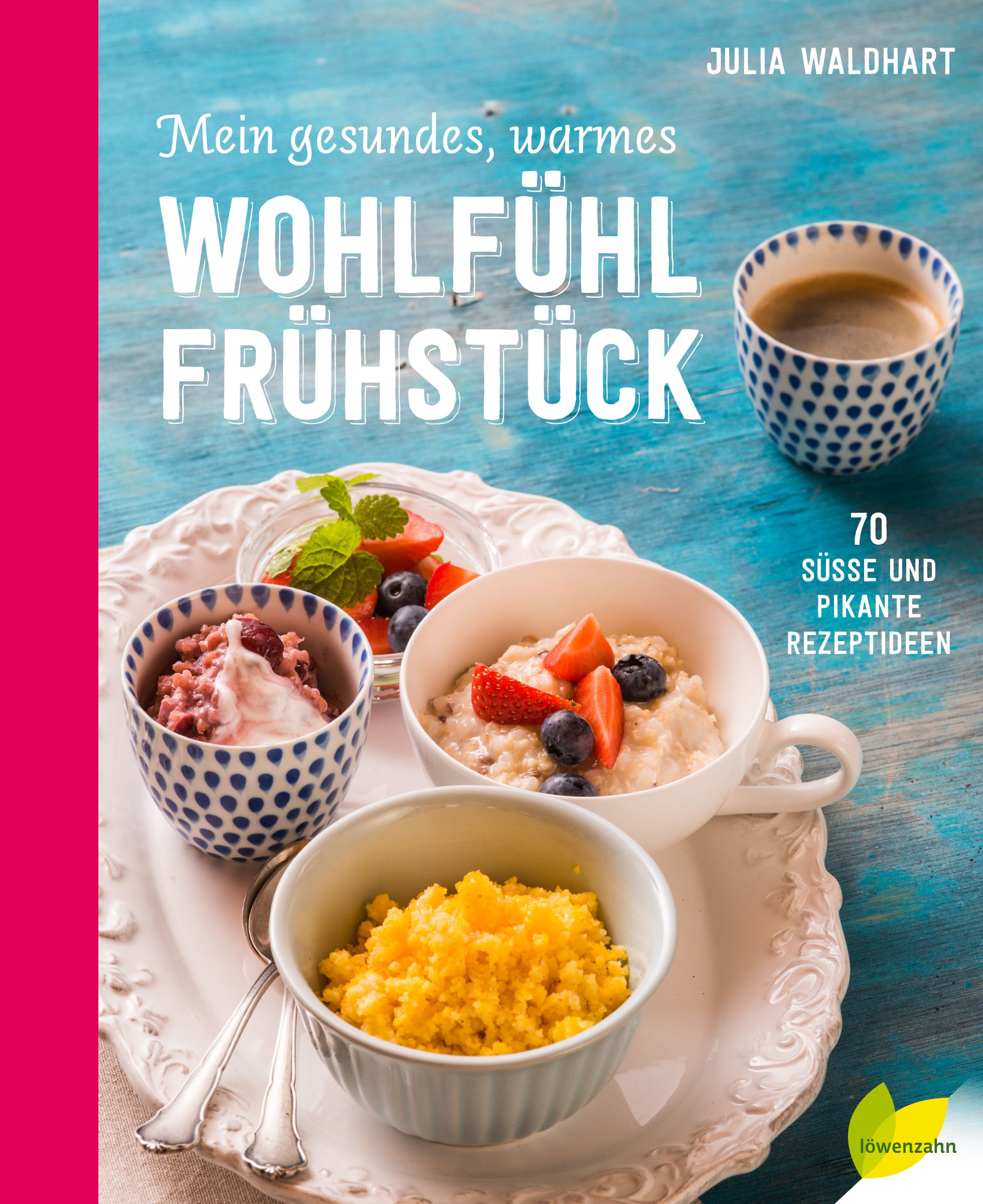 Buchcover mit Titel "Mein gesundes, warmes Wohlfühlfrühstück". Verschiedene Frühstücksgerichte in Schalen und Tasse, daneben eine Kaffeetasse.