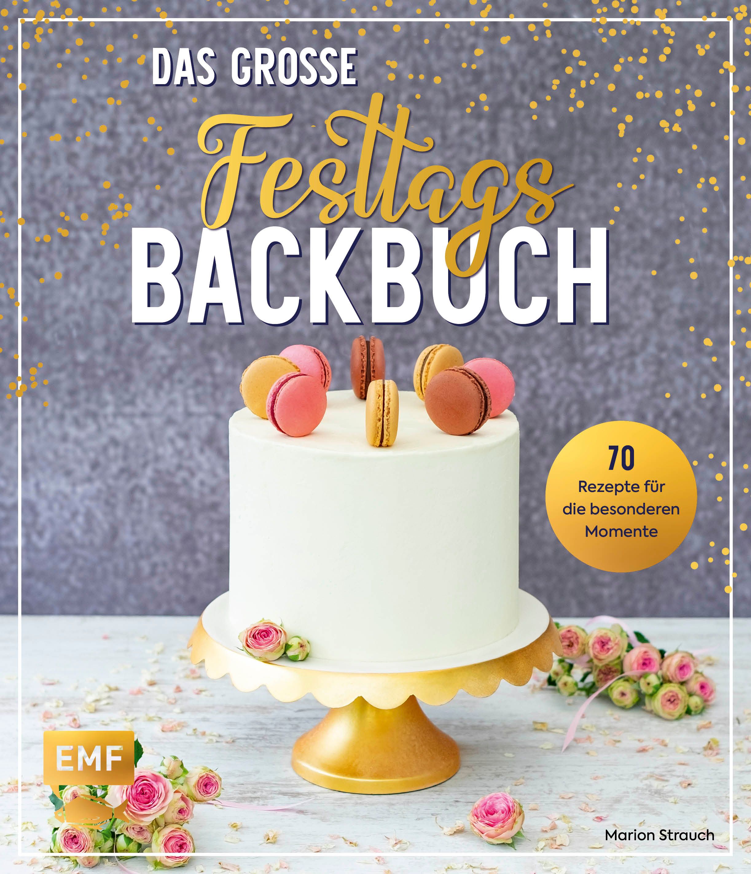 Buchcover mit Titel "Das große Festtags-Backbuch". Kuchen mit Makronen, goldener Tortenständer, Rosen. Autor: Marion Strauch.