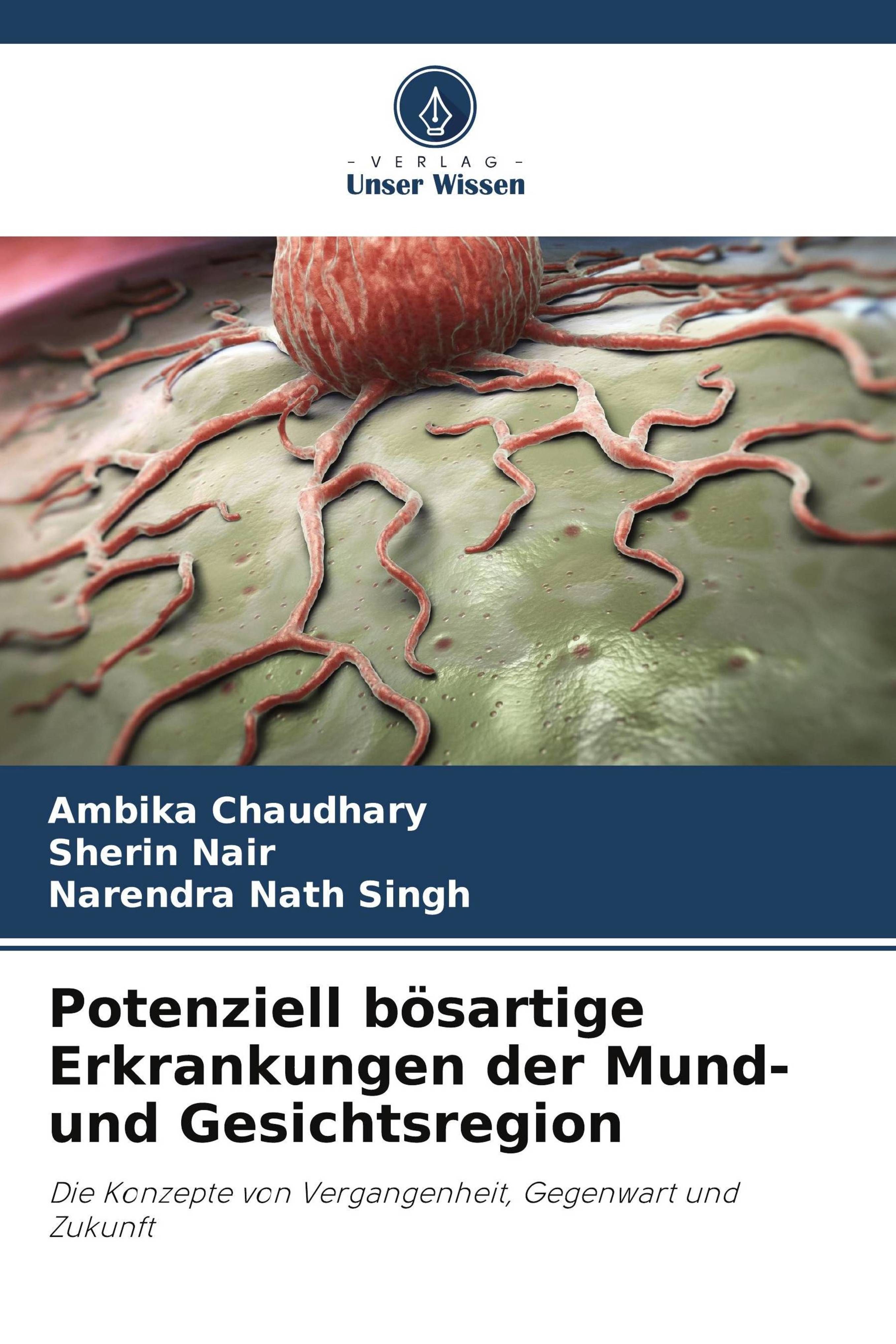 Potenziell bösartige Erkrankungen der Mund- und Gesichtsregion Die Konzepte von Vergangenheit, Ge...