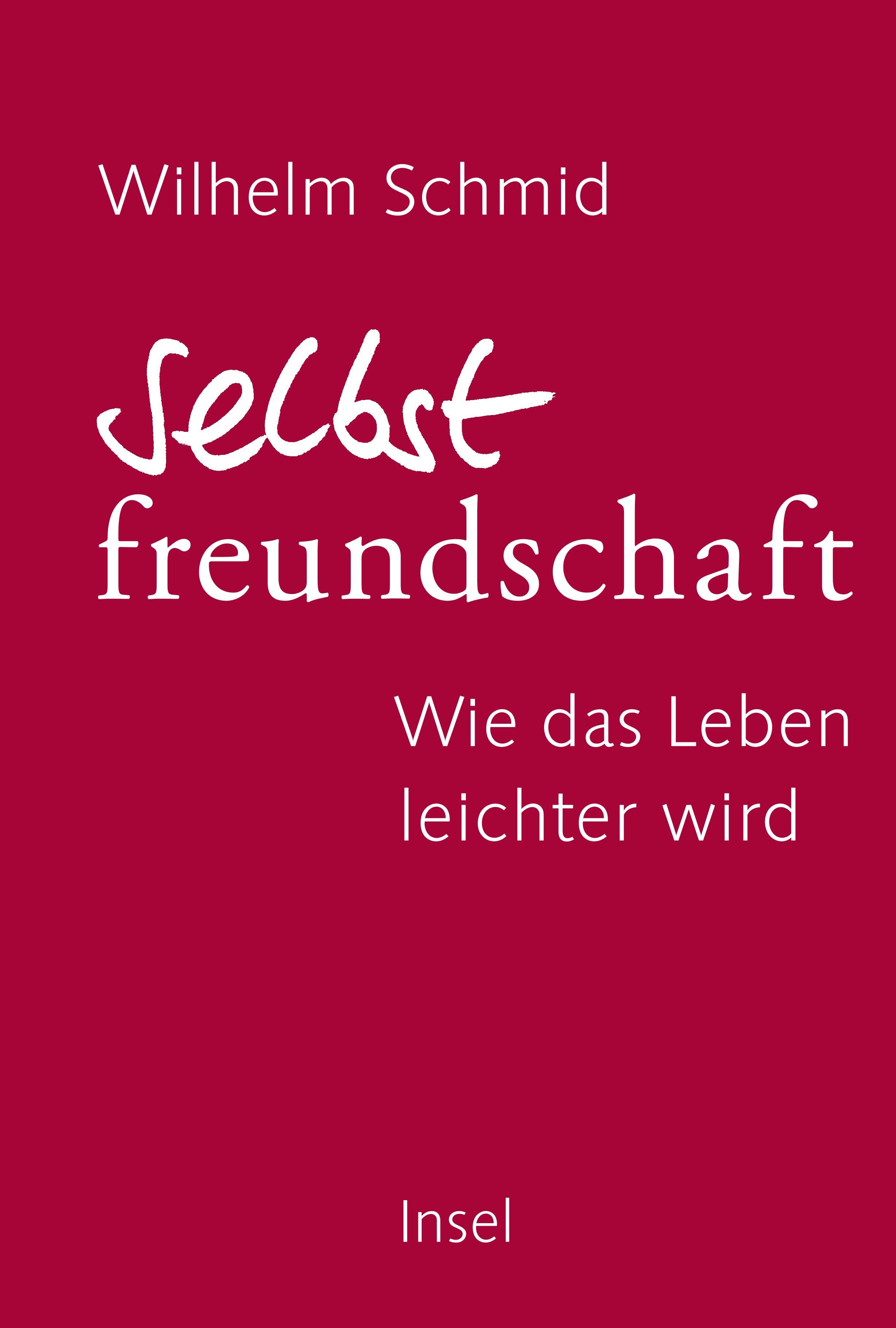 Buchcover mit Titel "Selbstfreundschaft". Autor: Wilhelm Schmid. Aufschrift: Wie das Leben leichter wird. Verlag: Insel. Hintergrund: Rot.
