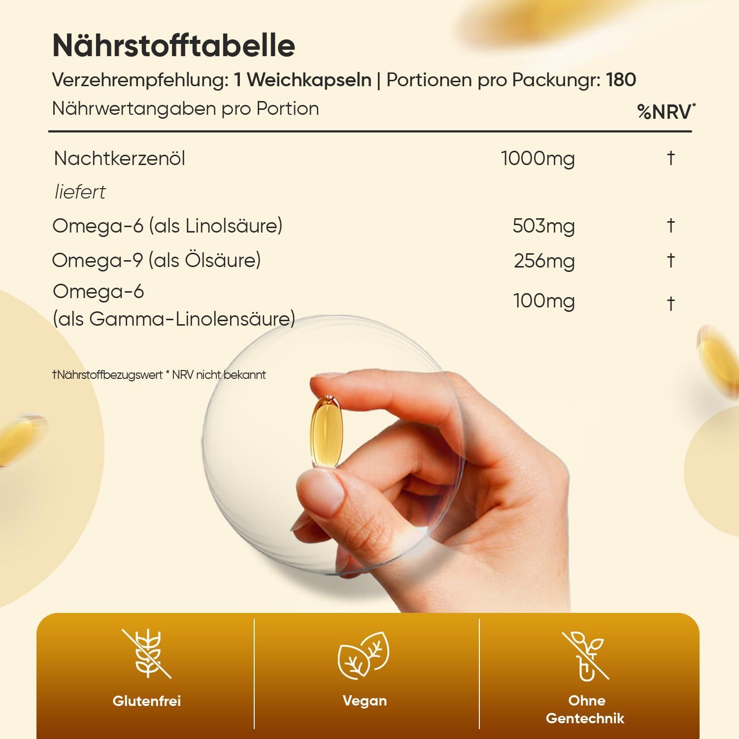 Nährwerttabelle: 1 Weichkapsel. Nachtkerzenöl 1000mg, Omega-6 (Linolsäure) 503mg, Omega-9 (Ölsäure) 256mg, Omega-6 (Gamma-Linolensäure) 100mg. Glutenfrei, vegan, ohne Gentechnik.