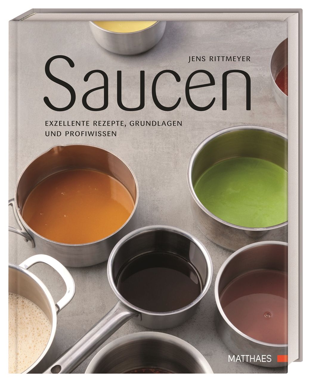 Saucen Exzellente Rezepte, Grundlagen und Profiwissen. Über 80 Rezepte und Profi-Know-How von "Sa...
