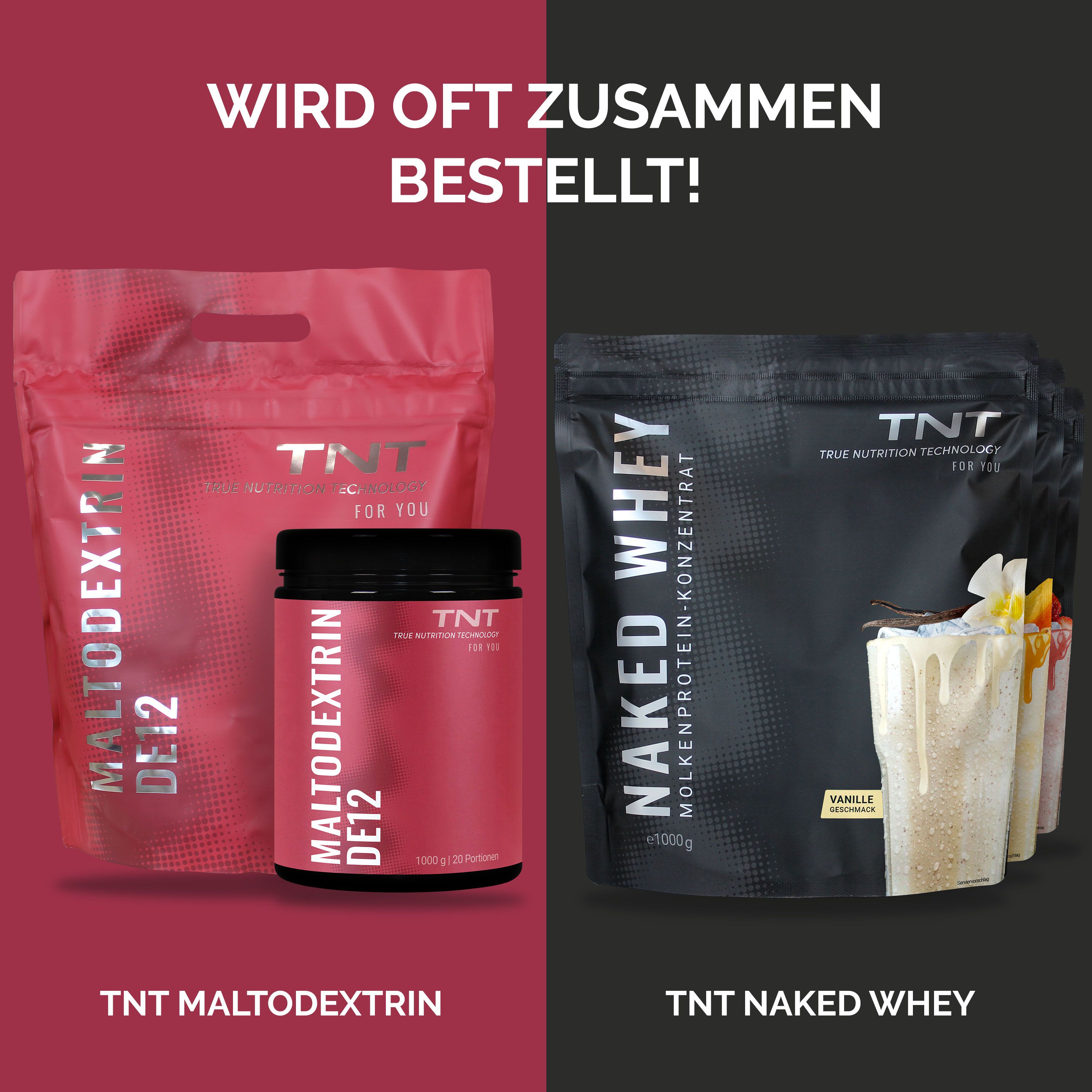TNT Maltodextrin und Naked Whey. Rote Dose und Beutel. Schwarze Dose und Beutel. Text: Wird oft zusammen bestellt!