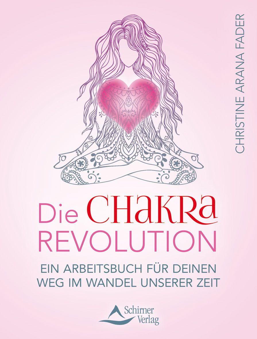 Buchcover mit Titel "Die Chakra Revolution". Illustration einer Person mit Herz-Chakra. Autorin: Christine Arana Fader. Verlag: Schirner Verlag.