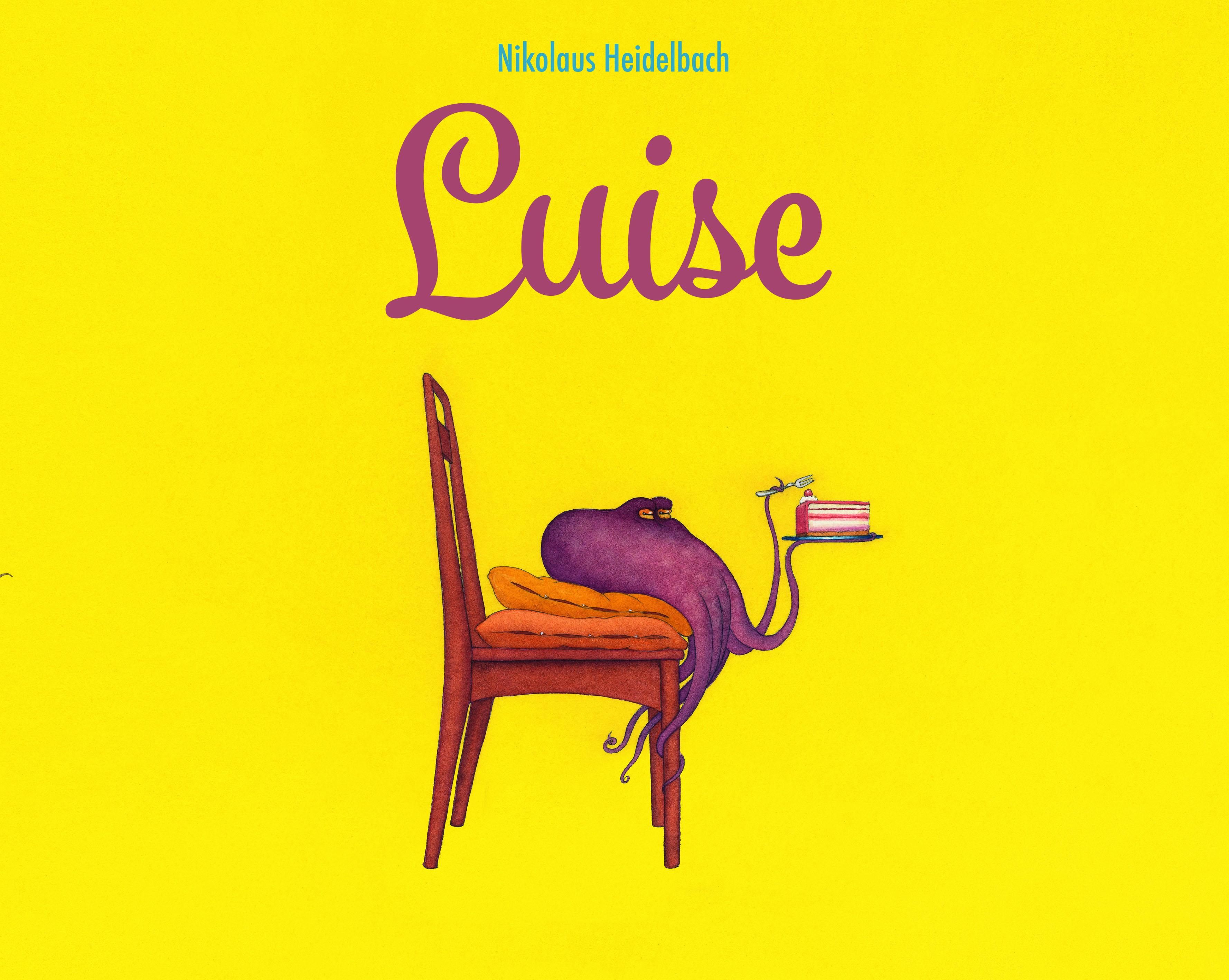 Buchcover mit gelbem Hintergrund. Titel "Luise" in lila Schrift. Ein Stuhl, ein Oktopus mit Tablett und Kuchen.