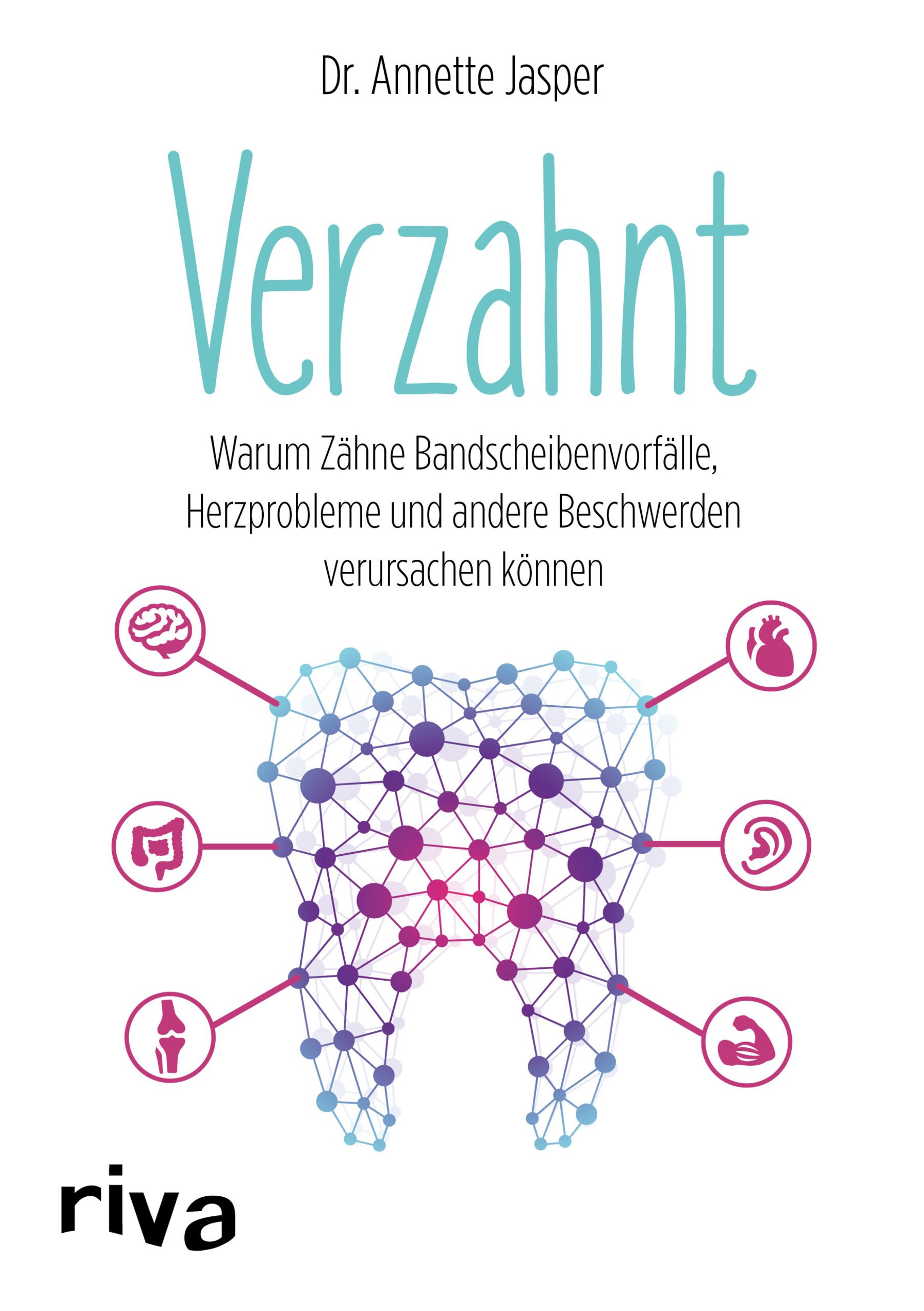 Buchcover von "Verzahnt" von Dr. Annette Jasper. Titel in Türkis. Untertitel über Ursachen von Beschwerden. Logo "riva".