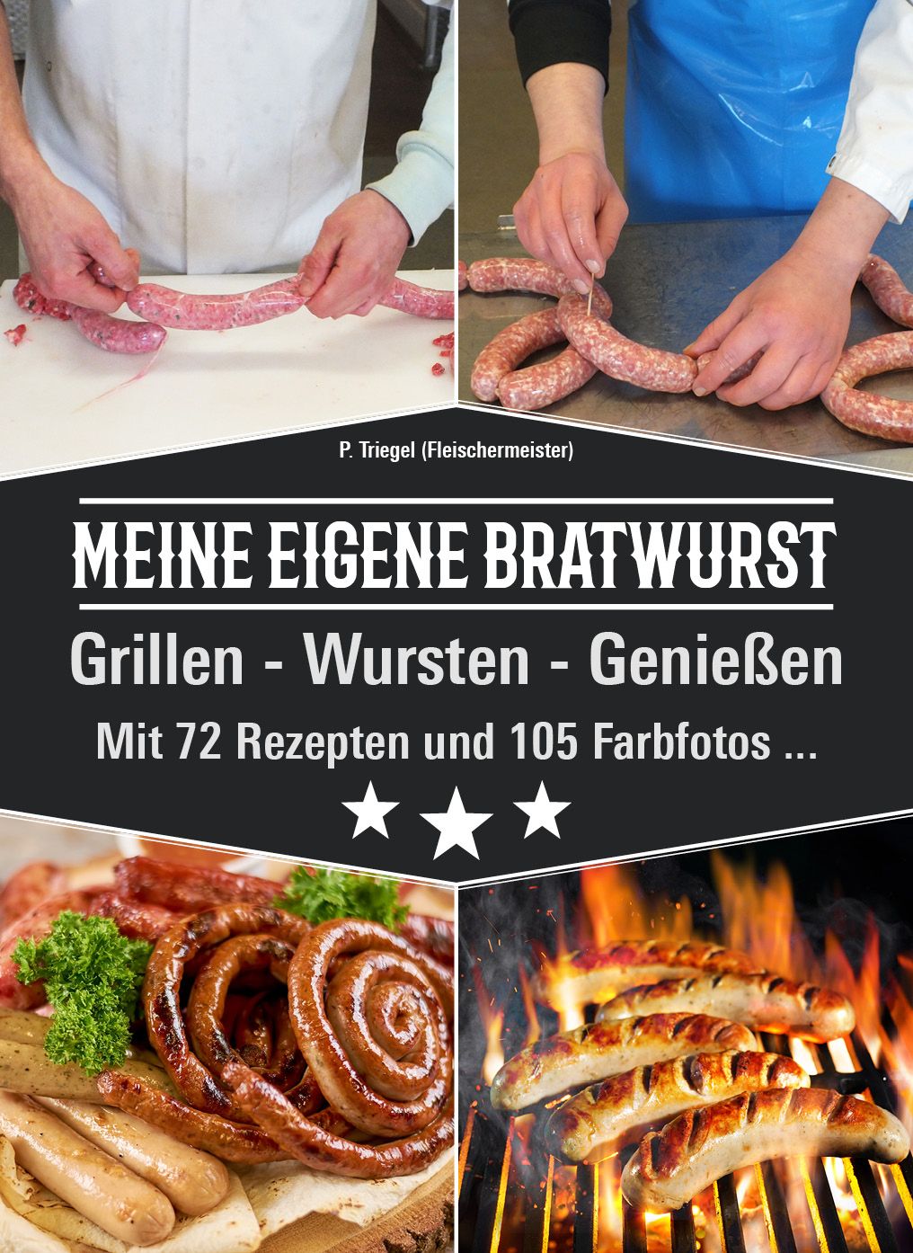 Buchcover: "MEINE EIGENE BRATWURST". Bratwurstherstellung, Grillen, Genießen. Mit 72 Rezepten und 105 Farbfotos. Sterne.