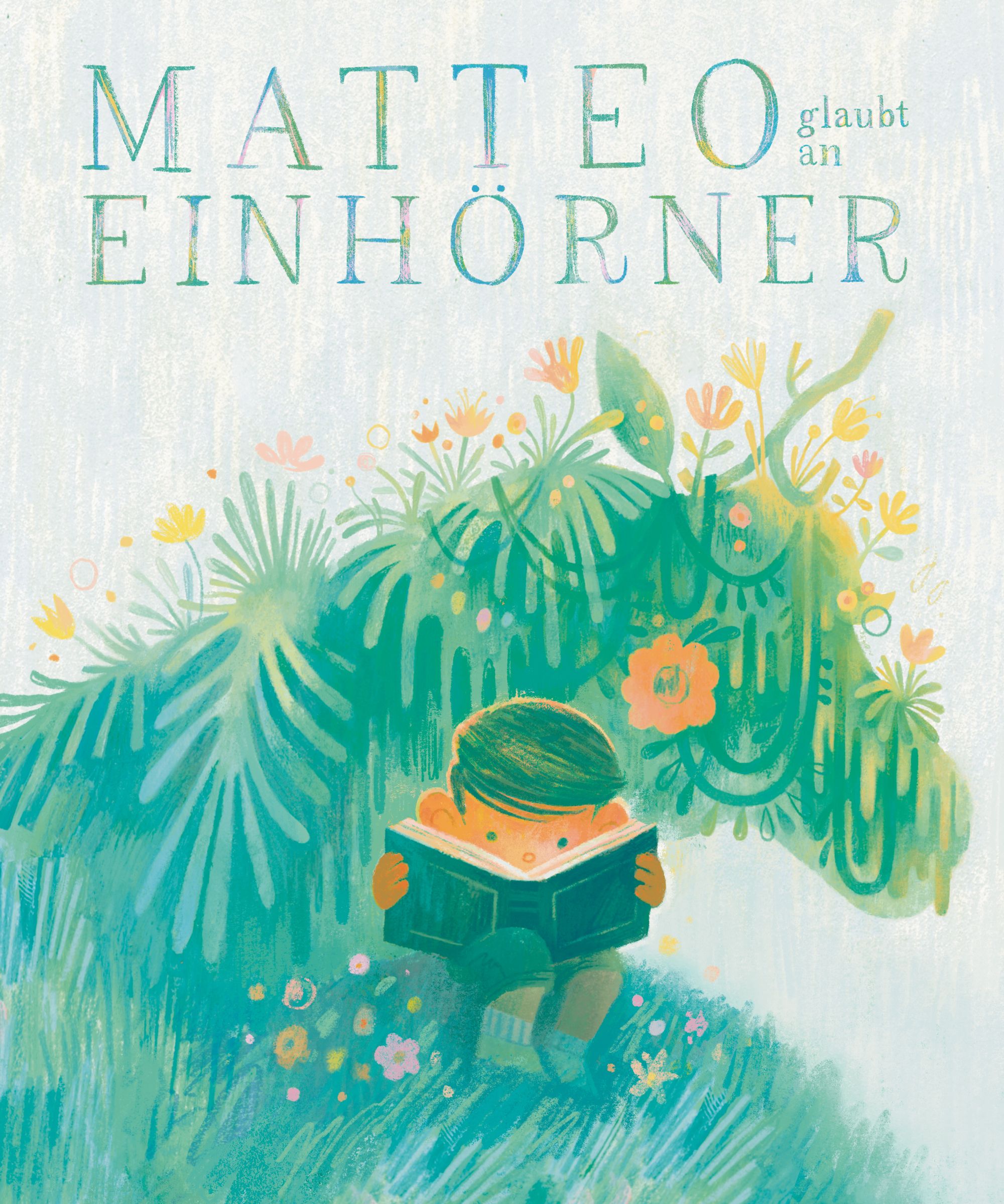Buchcover mit Titel "Matteo glaubt an Einhörner". Ein Junge liest ein Buch vor einem Einhorn-Umriss, umgeben von Blumen.