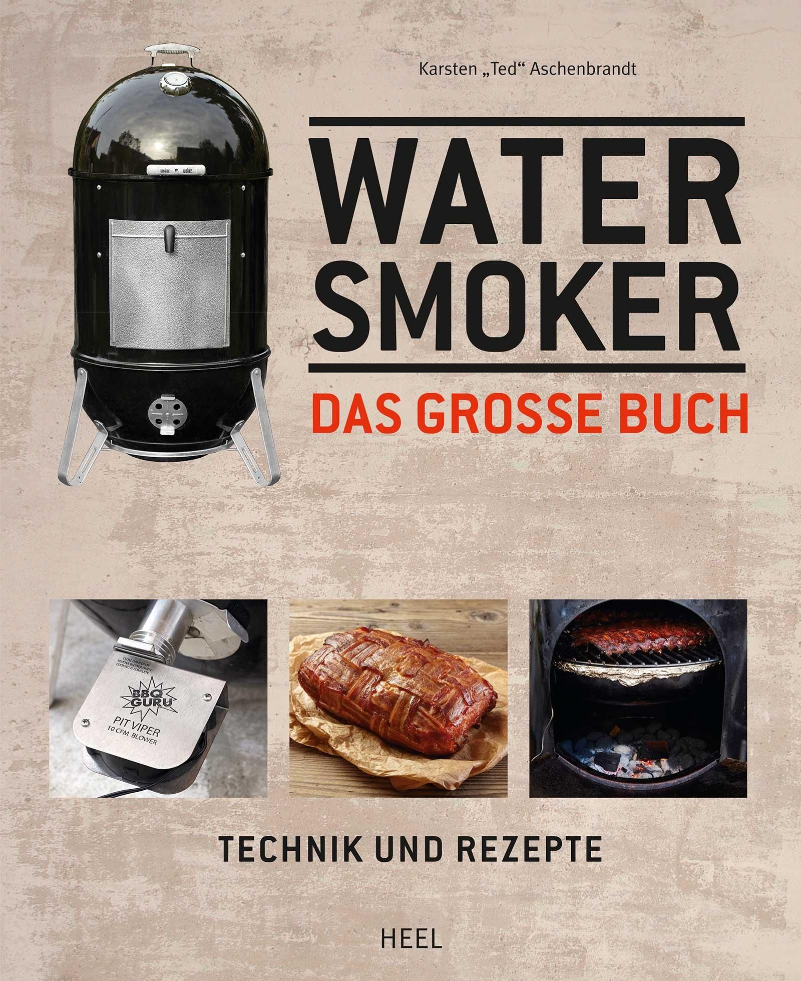 Das große Watersmoker Buch Technik und Rezepte