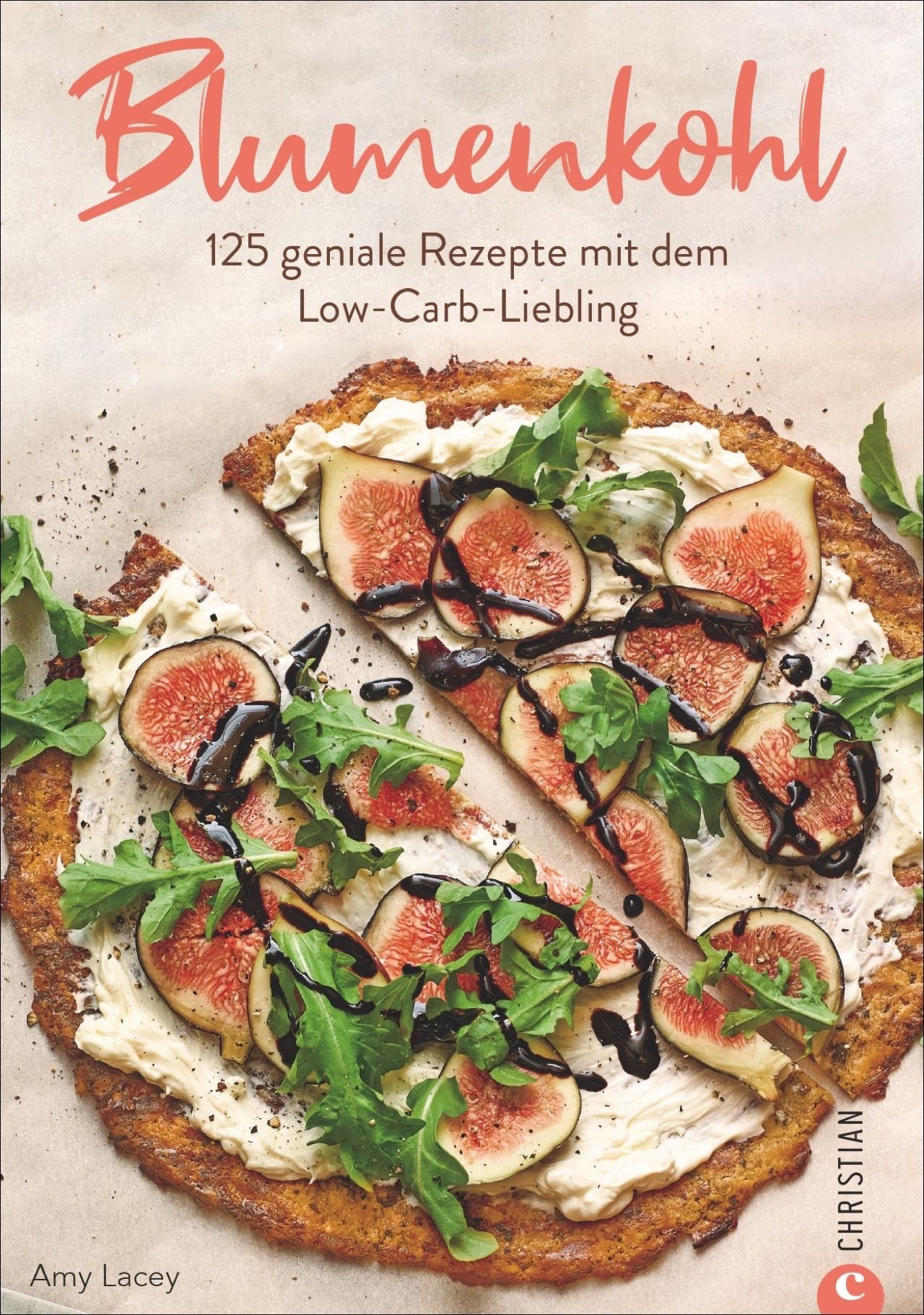 Buchcover mit dem Titel "Blumenkohl". Es zeigt ein Gericht mit Feigen und Rucola. Der Autor ist Amy Lacey, der Verlag Christian.