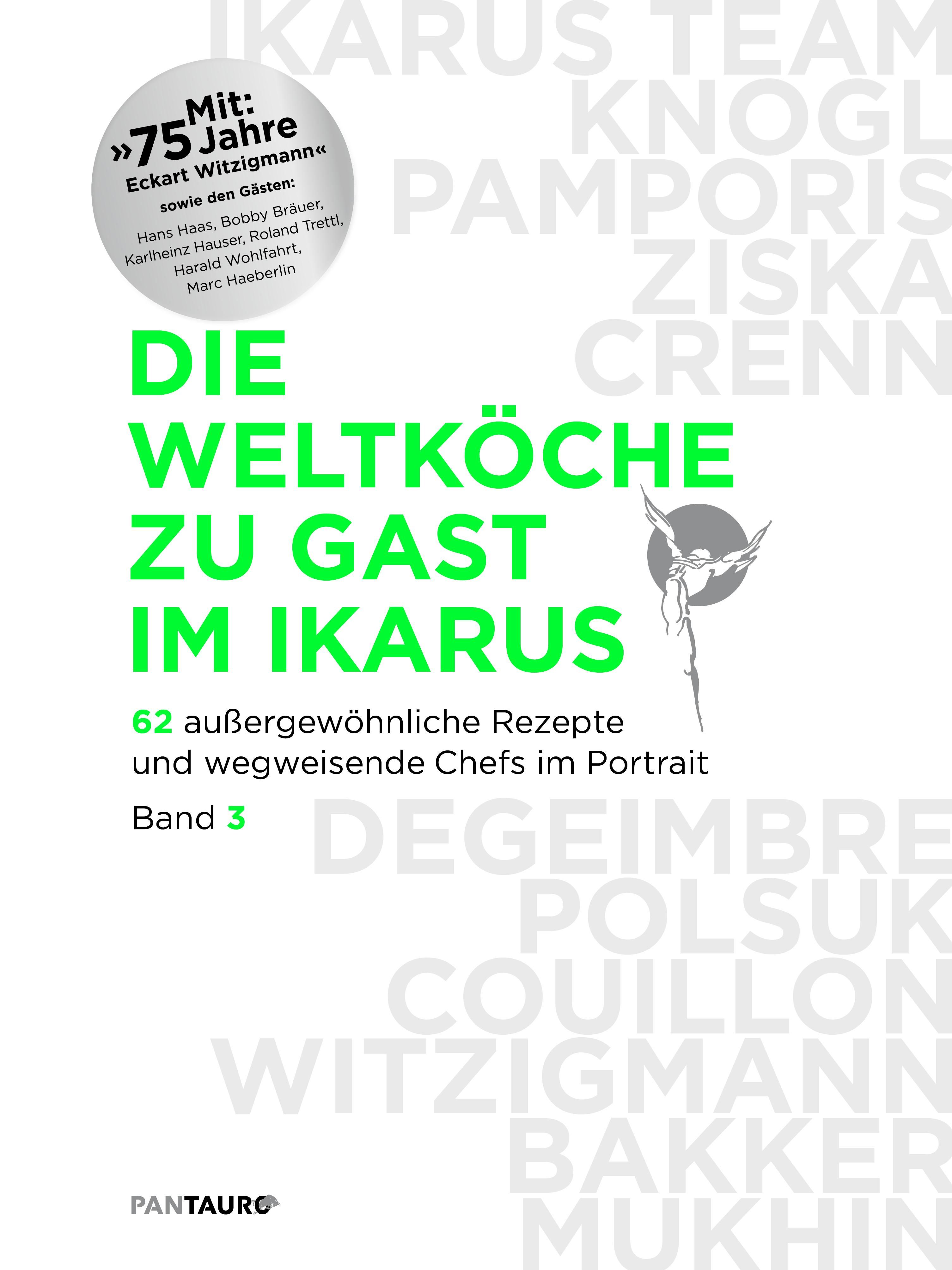 Die Weltköche zu Gast im Ikarus. Bd.3 62 außergewöhnliche Rezepte und wegweisende Chefs im Portra...