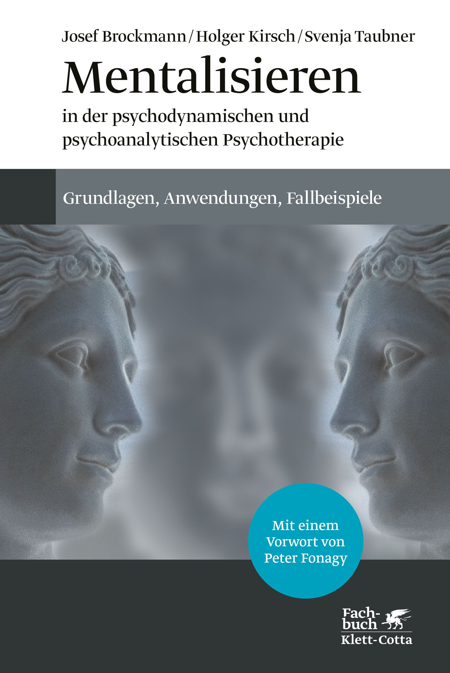 Buchcover: "Mentalisieren in der psychodynamischen und psychoanalytischen Psychotherapie". Autoren: Brockmann, Kirsch, Taubner. Verlag Klett-Cotta.