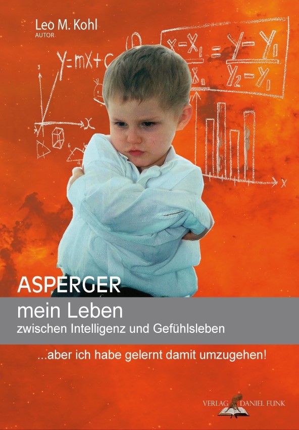 Buchcover: Junge mit verschränkten Armen vor Formeln. Titel: Asperger mein Leben zwischen Intelligenz und Gefühlsleben.