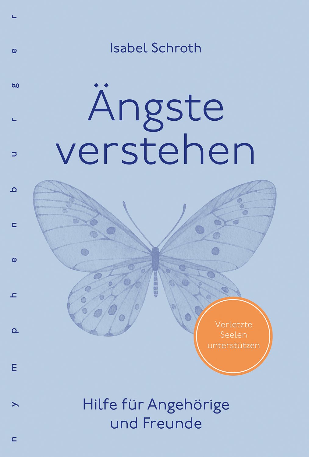 Buchcover: Titel Ängste verstehen, Autor Isabel Schroth. Abbildung eines Schmetterlings. Zusatz: Hilfe für Angehörige und Freunde.