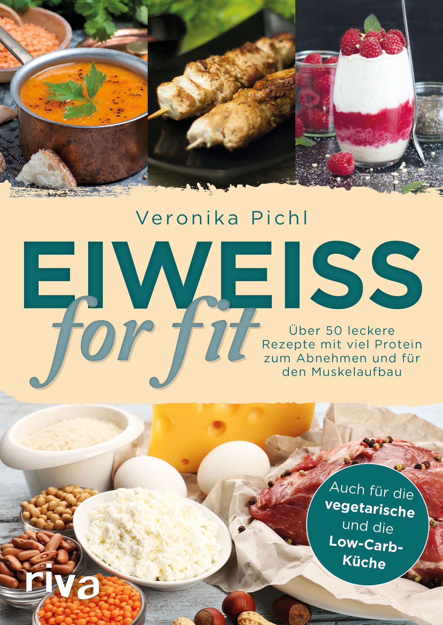 Buchcover mit dem Titel "Eiweiß for fit". Es zeigt Gerichte und Zutaten wie Fleisch, Eier und Gemüse. Der Autor ist Veronika Pichl.