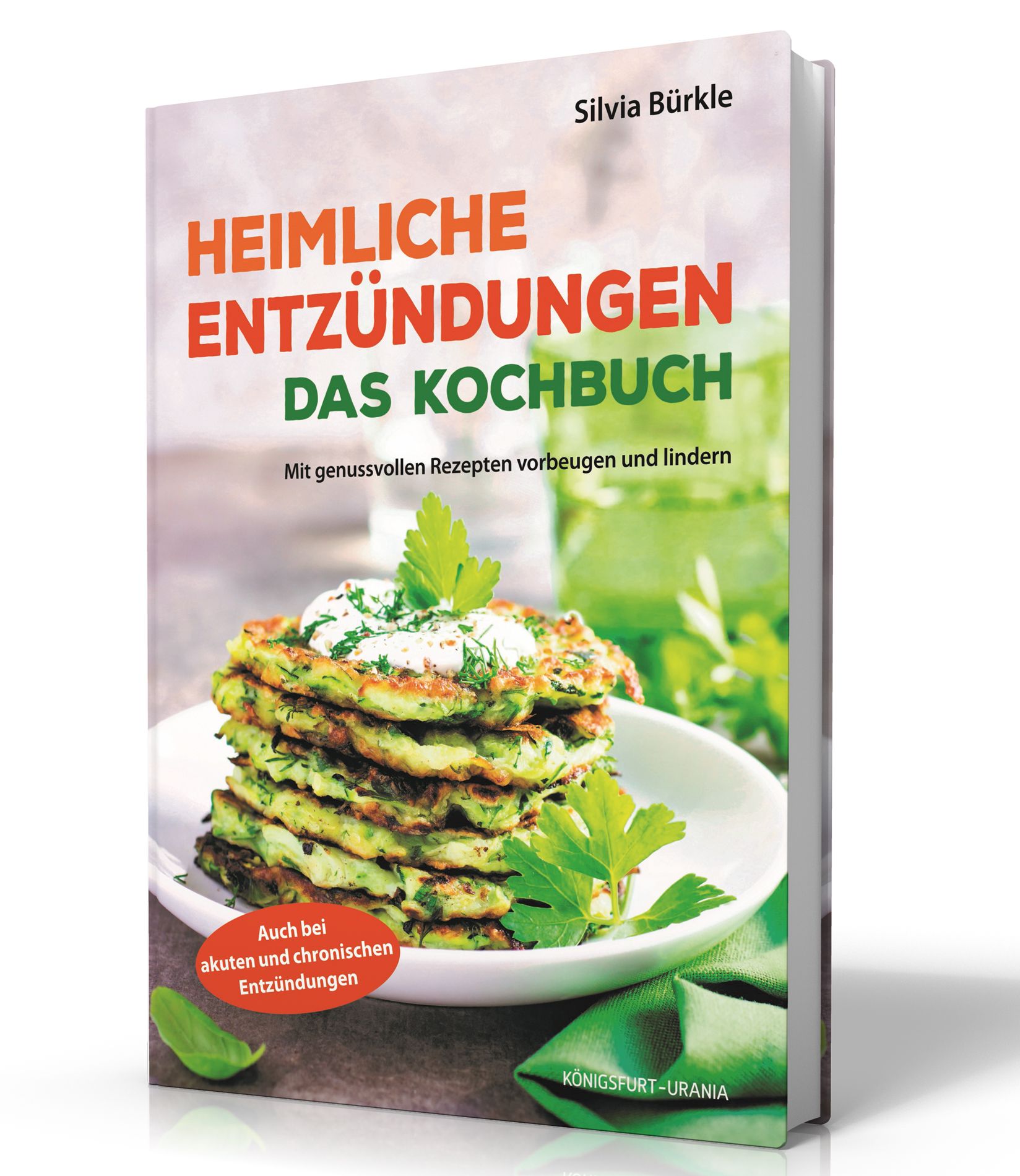 Buchcover: "Heimliche Entzündungen - Das Kochbuch". Autorin: Silvia Bürkle. Auf dem Cover: Gemüsepfannkuchen auf einem Teller.