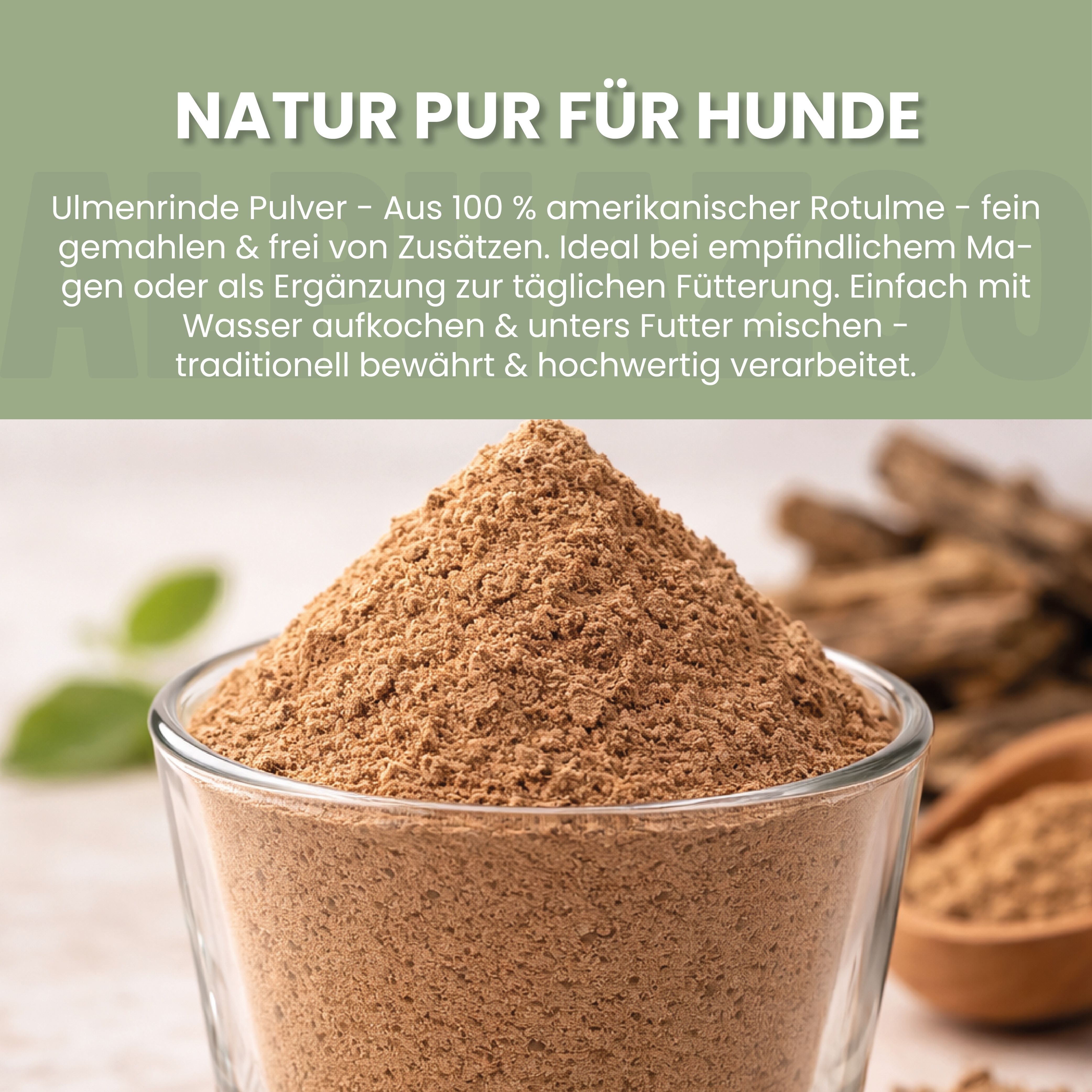 Glas mit braunem Pulver. Text: NATUR PUR FÜR HUNDE. Ulmenrinde Pulver - Aus 100% amerikanischer Rotulme. Fein gemahlen & frei von Zusätzen.