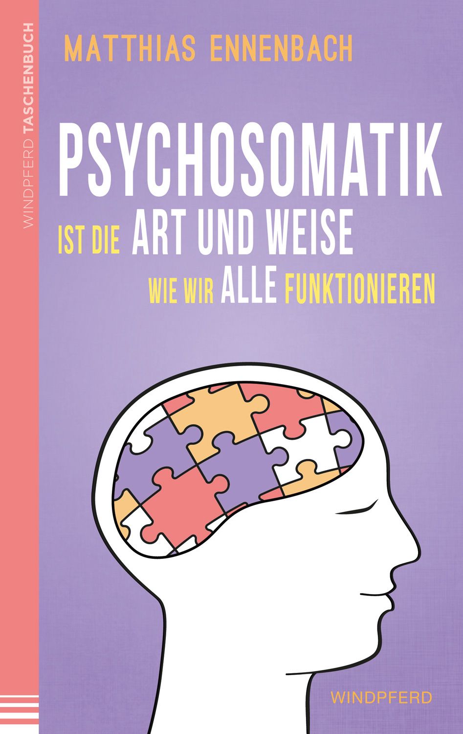 Buchcover mit Titel PSYCHOSOMATIK. Gezeigt wird ein Kopfprofil mit Puzzleteilen im Gehirn. Autor: Matthias Ennenbach. Verlag: Windpferd.