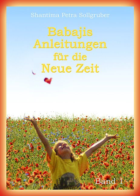 Buchcover mit Titel "Babajis Anleitungen für die Neue Zeit" und Autorin Shantima Petra Sollgruber. Kind in Blumenwiese.