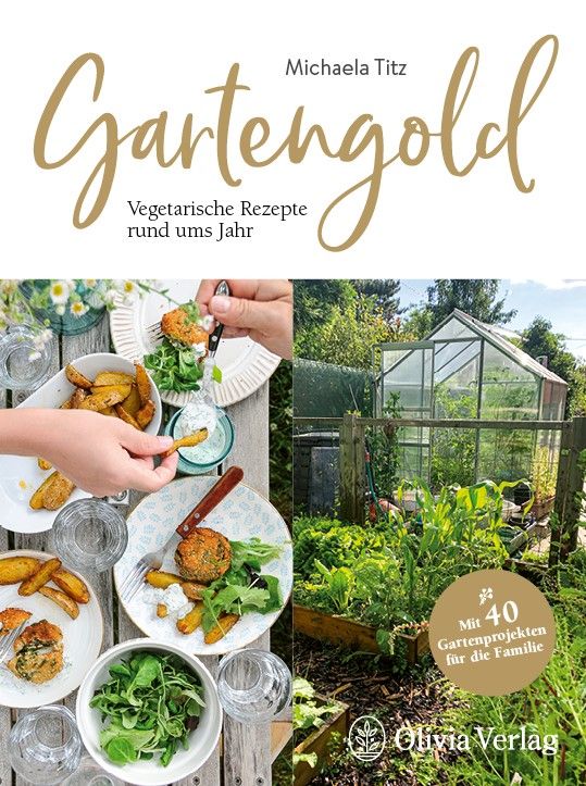 Buchcover: Gartengold, vegetarische Rezepte. Titel in goldener Schrift. Garten- und Essensszene.
