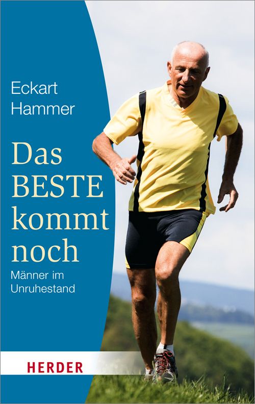 Buchcover mit Titel "Das Beste kommt noch". Autor Eckart Hammer. Mann in Sportkleidung rennt. Verlag Herder.
